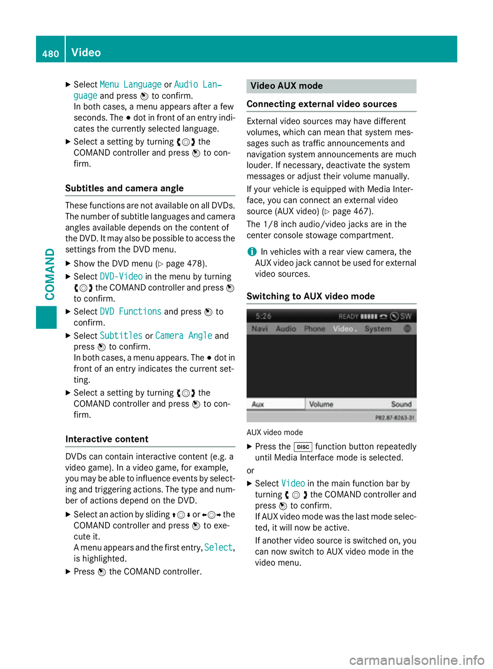 MERCEDES-BENZ SL-CLASS ROADSTER 2016 Owners Manual XSelectMenu LanguageorAudio Lan‐
guageand press Wto confirm.
In both cases, a menu appears after a few
seconds. The #dot in front of an entry indi-
cates the currently selected language.
XSelect a s MERCEDES-BENZ SL-CLASS ROADSTER 2016 Owners Manual XSelectMenu LanguageorAudio Lan‐
guageand press Wto confirm.
In both cases, a menu appears after a few
seconds. The #dot in front of an entry indi-
cates the currently selected language.
XSelect a s