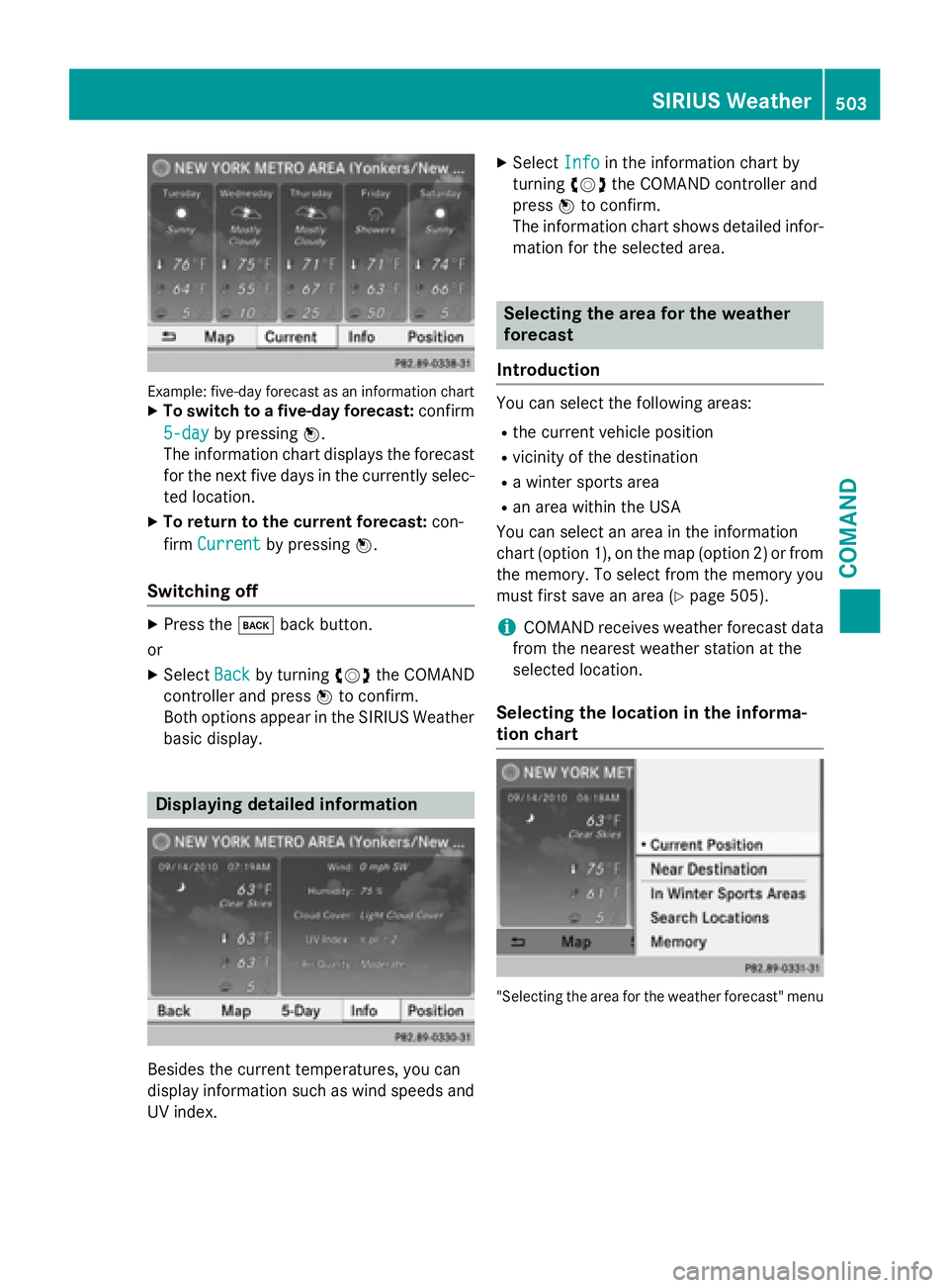 MERCEDES-BENZ SL-CLASS ROADSTER 2016  Owners Manual Example: five-day forecast as an information chartXTo switch to a five-day forecast:confirm
5-day
by pressing W.
The information chart displays the forecast
for the next five days in the currently sel
