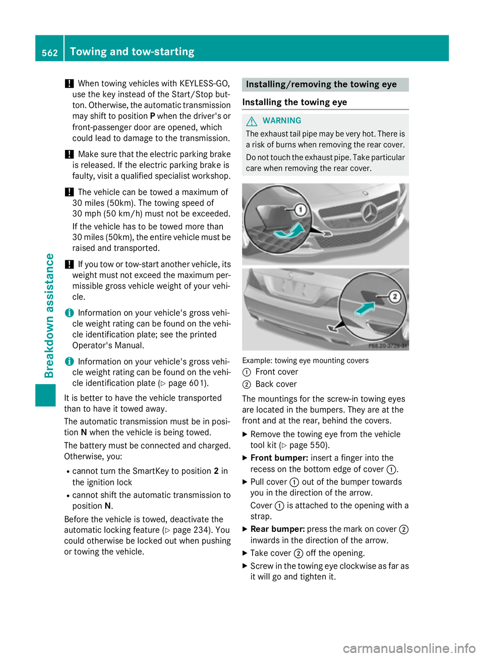 MERCEDES-BENZ SL-CLASS ROADSTER 2016  Owners Manual !When towing vehicles with KEYLESS-GO,
use the key instead of the Start/Stop but-
ton. Otherwise, the automatic transmission
may shift to position Pwhen the driver's or
front-passenger door are op