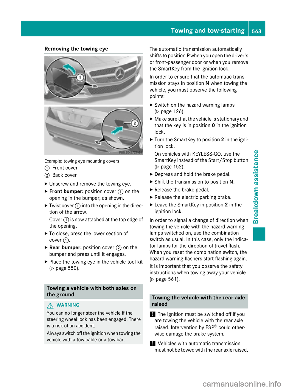 MERCEDES-BENZ SL-CLASS ROADSTER 2016  Owners Manual Removing the towing eye
Example: towing eye mounting covers
:
Front cover
;Back cover
XUnscrew and remove the towing eye.
XFront bumper:position cover:on the
opening in the bumper, as shown.
XTwist co