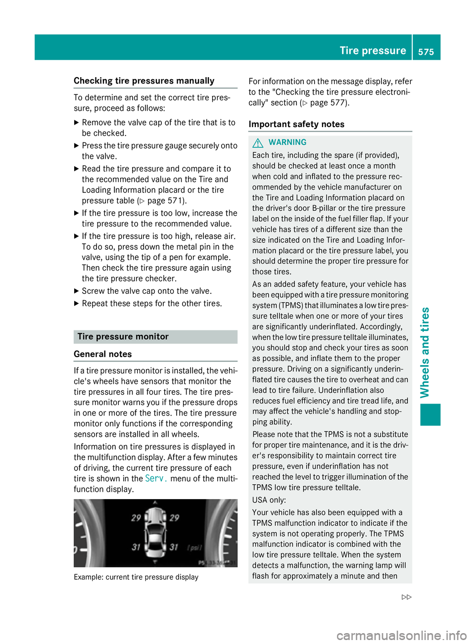 MERCEDES-BENZ SL-CLASS ROADSTER 2016 Owners Manual Checking tire pressures manually
To determine and set the correct tire pres-
sure, proceed as follows:
XRemove the valve cap of the tire that is to
be checked.
XPress the tire pressure gauge securely MERCEDES-BENZ SL-CLASS ROADSTER 2016 Owners Manual Checking tire pressures manually
To determine and set the correct tire pres-
sure, proceed as follows:
XRemove the valve cap of the tire that is to
be checked.
XPress the tire pressure gauge securely