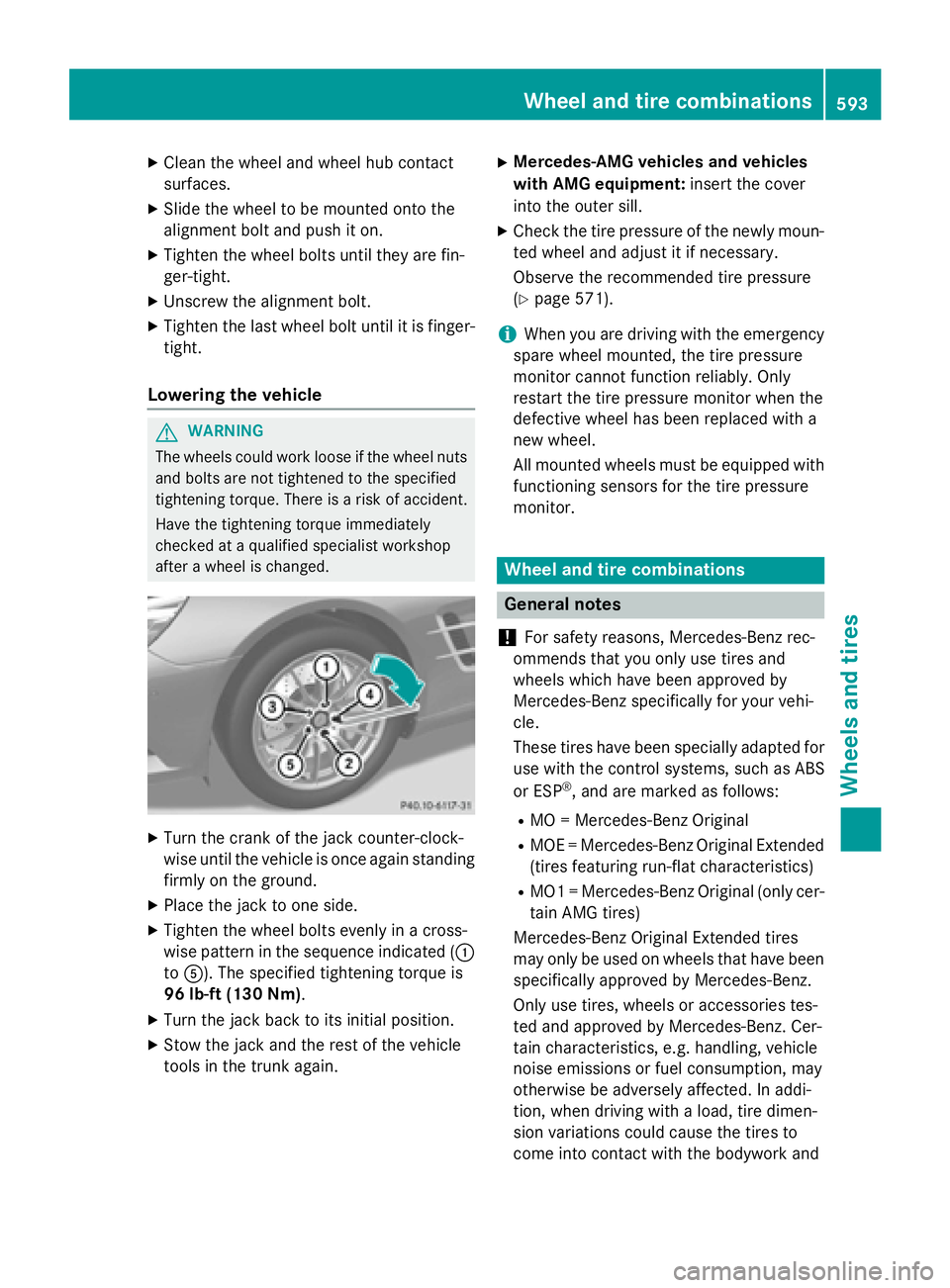 MERCEDES-BENZ SL-CLASS ROADSTER 2016  Owners Manual XClean the wheel and wheel hub contact
surfaces.
XSlidethe wheel to be mounted onto the
alignment bolt and push iton.
XTighten the wheel bolts until they are fin-
ger-tight.
XUnscrew the alignment bol