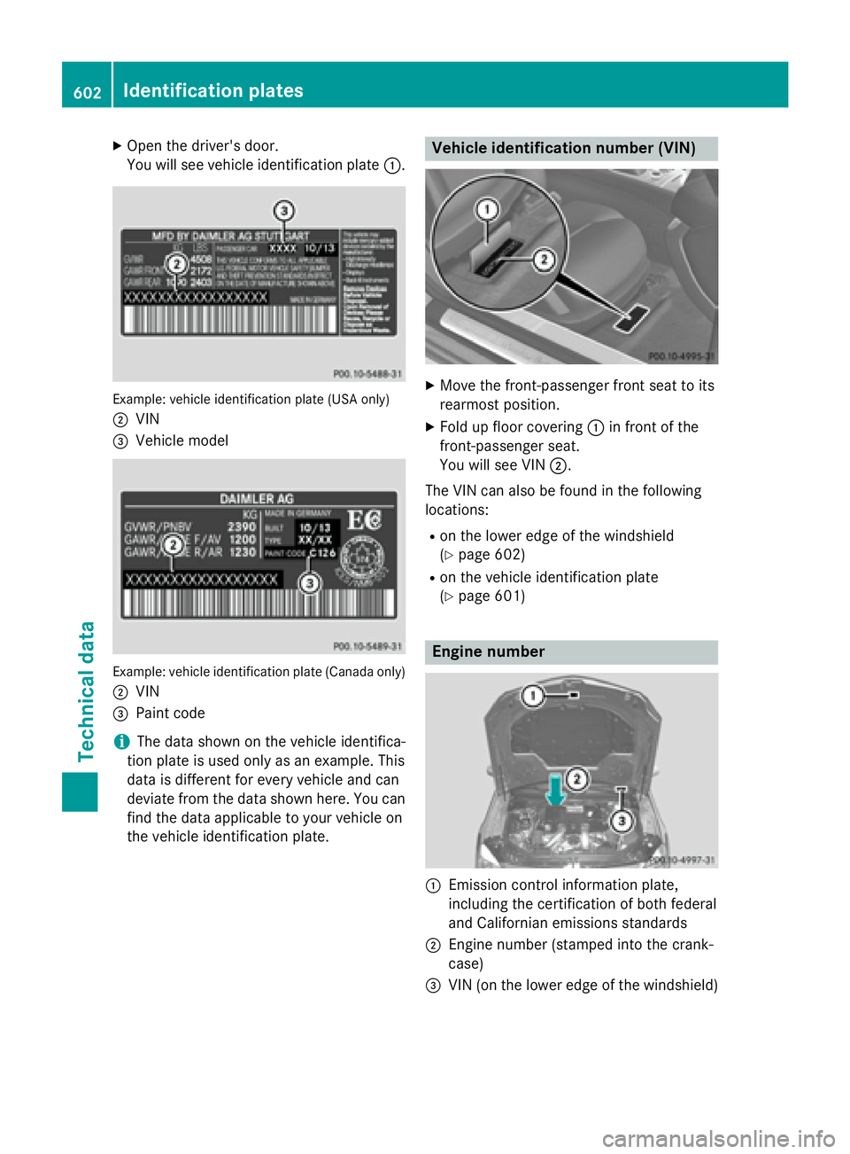 MERCEDES-BENZ SL-CLASS ROADSTER 2016 Owners Manual XOpen the driver's door.
You will see vehicle identification plate:.
Example: vehicle identification plate (USA only)
;
VIN
=Vehicle model
Example: vehicle identification plate (Canada only)
;
VIN MERCEDES-BENZ SL-CLASS ROADSTER 2016 Owners Manual XOpen the driver's door.
You will see vehicle identification plate:.
Example: vehicle identification plate (USA only)
;
VIN
=Vehicle model
Example: vehicle identification plate (Canada only)
;
VIN