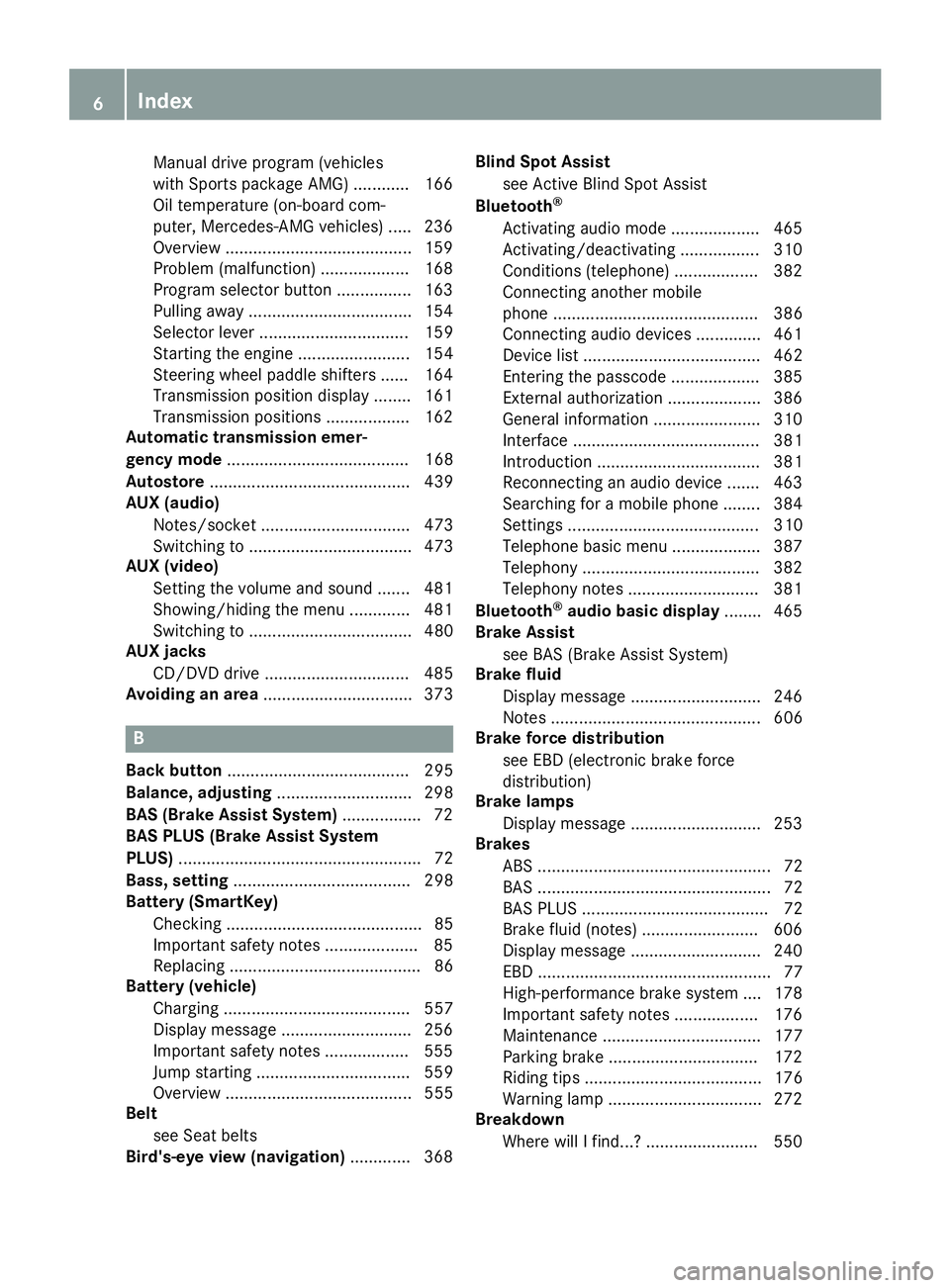 MERCEDES-BENZ SL-CLASS ROADSTER 2016 Owners Manual Manual drive program (vehicles
with Sports package AMG) ............ 166
Oil temperature (on-board com-
puter, Mercedes-AMG vehicles) ..... 236
Overview ........................................159
Pro MERCEDES-BENZ SL-CLASS ROADSTER 2016 Owners Manual Manual drive program (vehicles
with Sports package AMG) ............ 166
Oil temperature (on-board com-
puter, Mercedes-AMG vehicles) ..... 236
Overview ........................................159
Pro