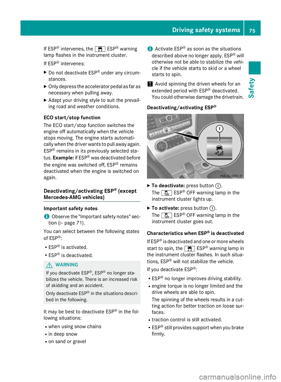 MERCEDES-BENZ SL-CLASS ROADSTER 2016 Manual PDF If ESP®intervenes, the÷ESP®warning
lamp flashes in the instrument cluster.
If ESP
®intervenes:
XDo not deactivate ESP®under any circum-
stances.
XOnly depress the accelerator pedal as far as
nece