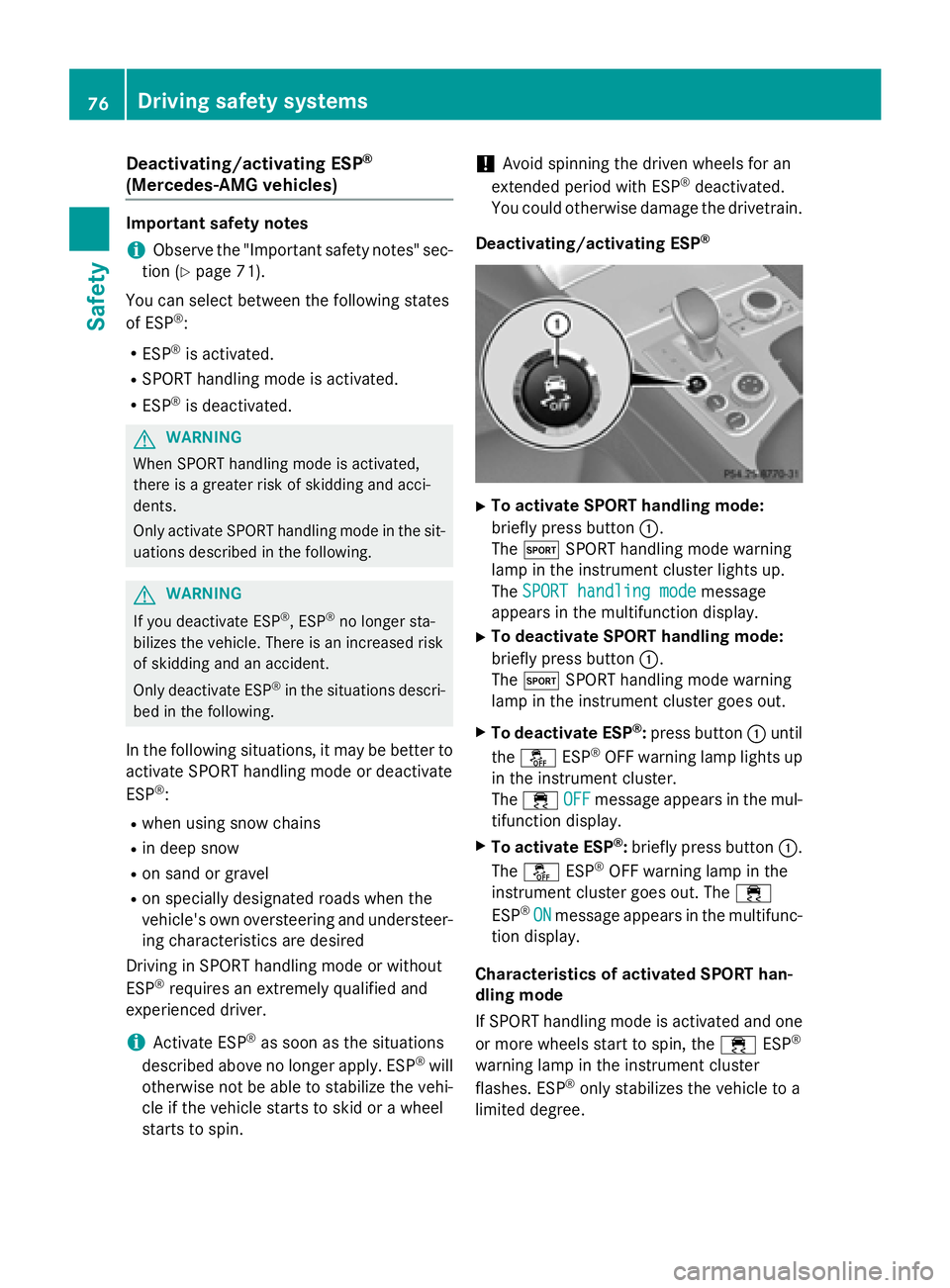MERCEDES-BENZ SL-CLASS ROADSTER 2016 Manual PDF Deactivating/activating ESP®
(Mercedes‑AM Gvehicles )
Important safet ynotes
iObserv eth e"Important safet ynotes" sec -
tion (
Ypage 71) .
You can selec tbetween th efollowing states
of ES