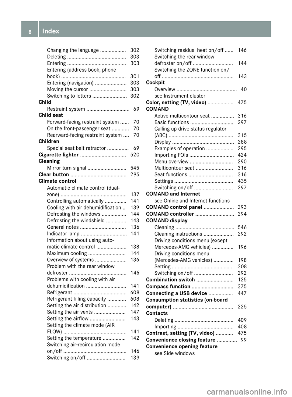 MERCEDES-BENZ SL-CLASS ROADSTER 2016  Owners Manual Changing the language .................. 302
Deleting .........................................303
Entering ......................................... 303
Entering (address book, phone
book) ..........