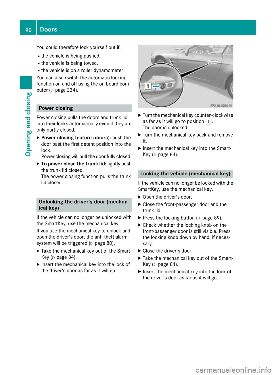 MERCEDES-BENZ SL-CLASS ROADSTER 2016 Owners Manual You could therefore lock yourself out if:
Rthe vehicle is being pushed.
Rthe vehicle is being towed.
Rthe vehicle is on a roller dynamometer.
You can also switch the automatic locking
function on and MERCEDES-BENZ SL-CLASS ROADSTER 2016 Owners Manual You could therefore lock yourself out if:
Rthe vehicle is being pushed.
Rthe vehicle is being towed.
Rthe vehicle is on a roller dynamometer.
You can also switch the automatic locking
function on and