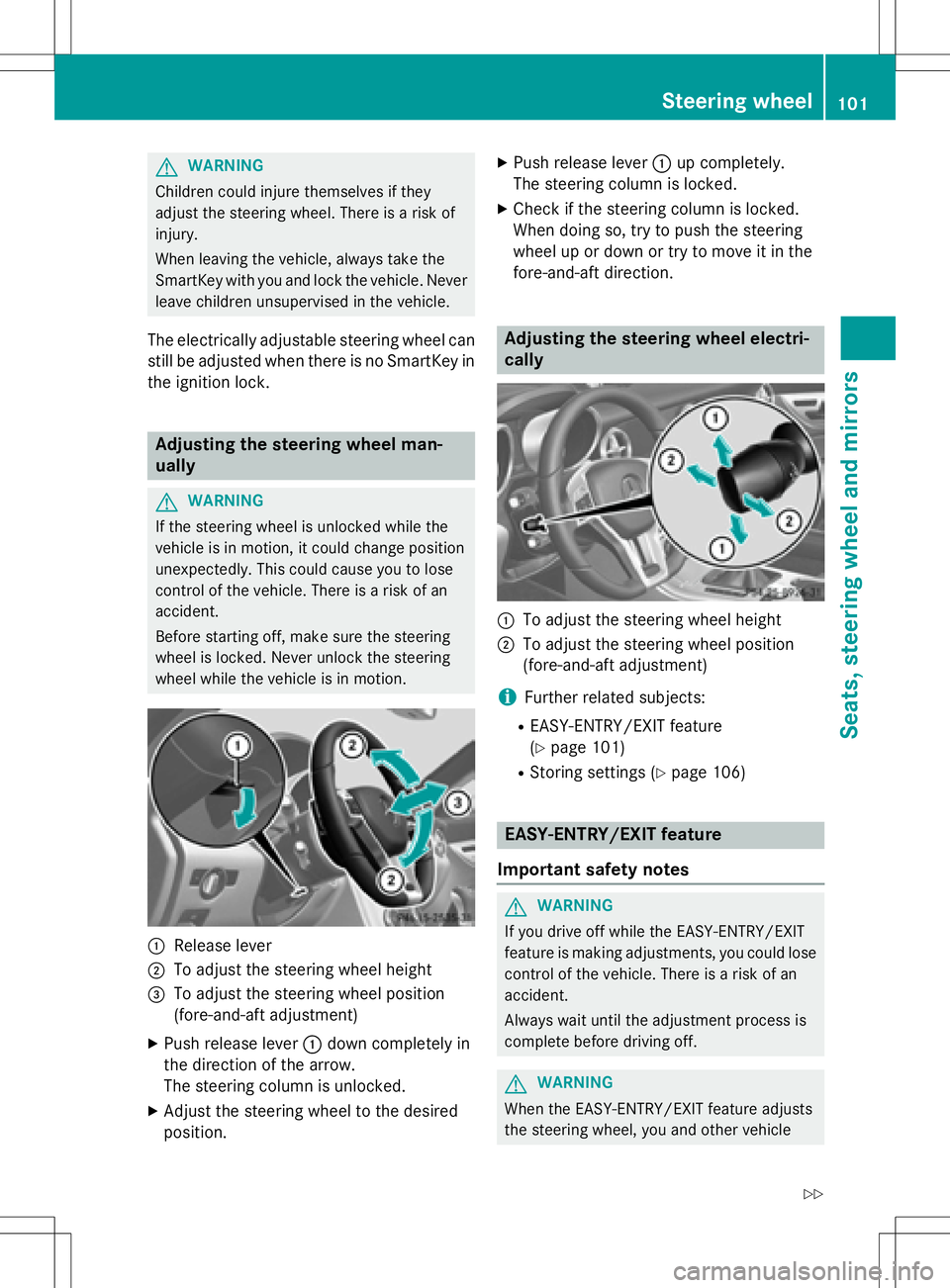 MERCEDES-BENZ SLK-CLASS ROADSTER 2016 Owners Manual GWARNING
Children could injure themselves if they
adjust the steering wheel. There is a risk of
injury.
When leaving the vehicle, always take the
SmartKey with you and lock the vehicle. Never
leave ch MERCEDES-BENZ SLK-CLASS ROADSTER 2016 Owners Manual GWARNING
Children could injure themselves if they
adjust the steering wheel. There is a risk of
injury.
When leaving the vehicle, always take the
SmartKey with you and lock the vehicle. Never
leave ch