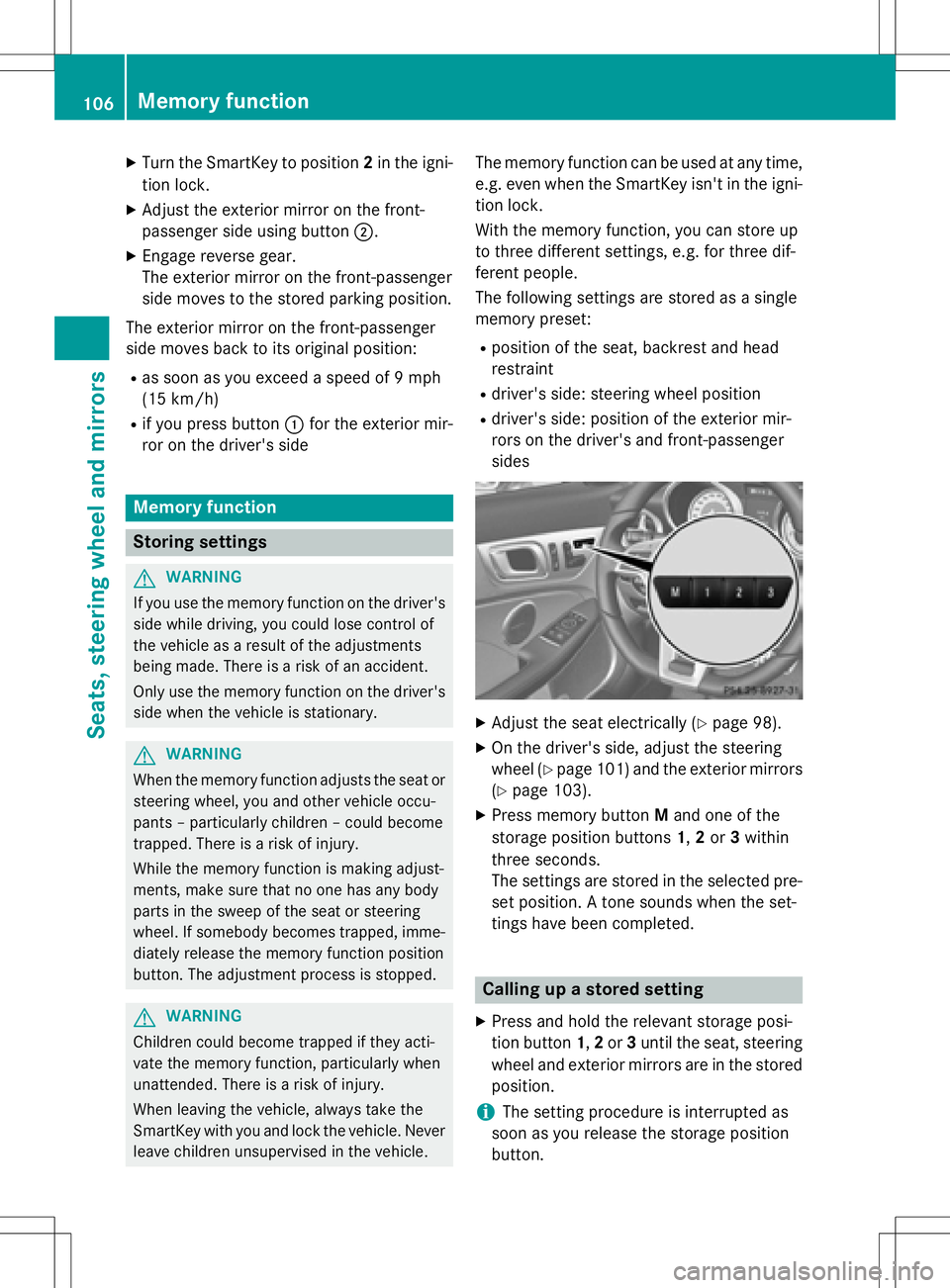 MERCEDES-BENZ SLK-CLASS ROADSTER 2016 Owners Manual XTurn the SmartKey to position2in the igni-
tion lock.
XAdjust the exterior mirror on the front-
passenger side using button ;.
XEngage reverse gear.
The exterior mirror on the front-passenger
side mo MERCEDES-BENZ SLK-CLASS ROADSTER 2016 Owners Manual XTurn the SmartKey to position2in the igni-
tion lock.
XAdjust the exterior mirror on the front-
passenger side using button ;.
XEngage reverse gear.
The exterior mirror on the front-passenger
side mo