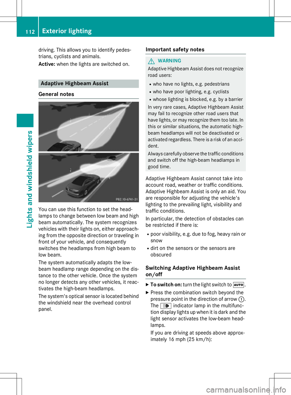 MERCEDES-BENZ SLK-CLASS ROADSTER 2016 Owners Manual driving. This allows you to identify pedes-
trians, cyclists and animals.
Active:when the lights are switched on.
Adaptive Highbeam Assist
General notes
You can use this function to set the head-
lamp MERCEDES-BENZ SLK-CLASS ROADSTER 2016 Owners Manual driving. This allows you to identify pedes-
trians, cyclists and animals.
Active:when the lights are switched on.
Adaptive Highbeam Assist
General notes
You can use this function to set the head-
lamp