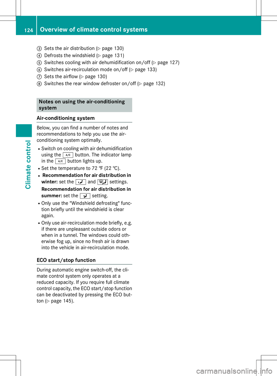 MERCEDES-BENZ SLK-CLASS ROADSTER 2016  Owners Manual =Sets the air distribution (Ypage 130)
?Defrosts the windshield (Ypage 131)
ASwitches cooling with air dehumidification on/off (Ypage 127)
BSwitches air-recirculation mode on/off (Ypage 133)
CSets the