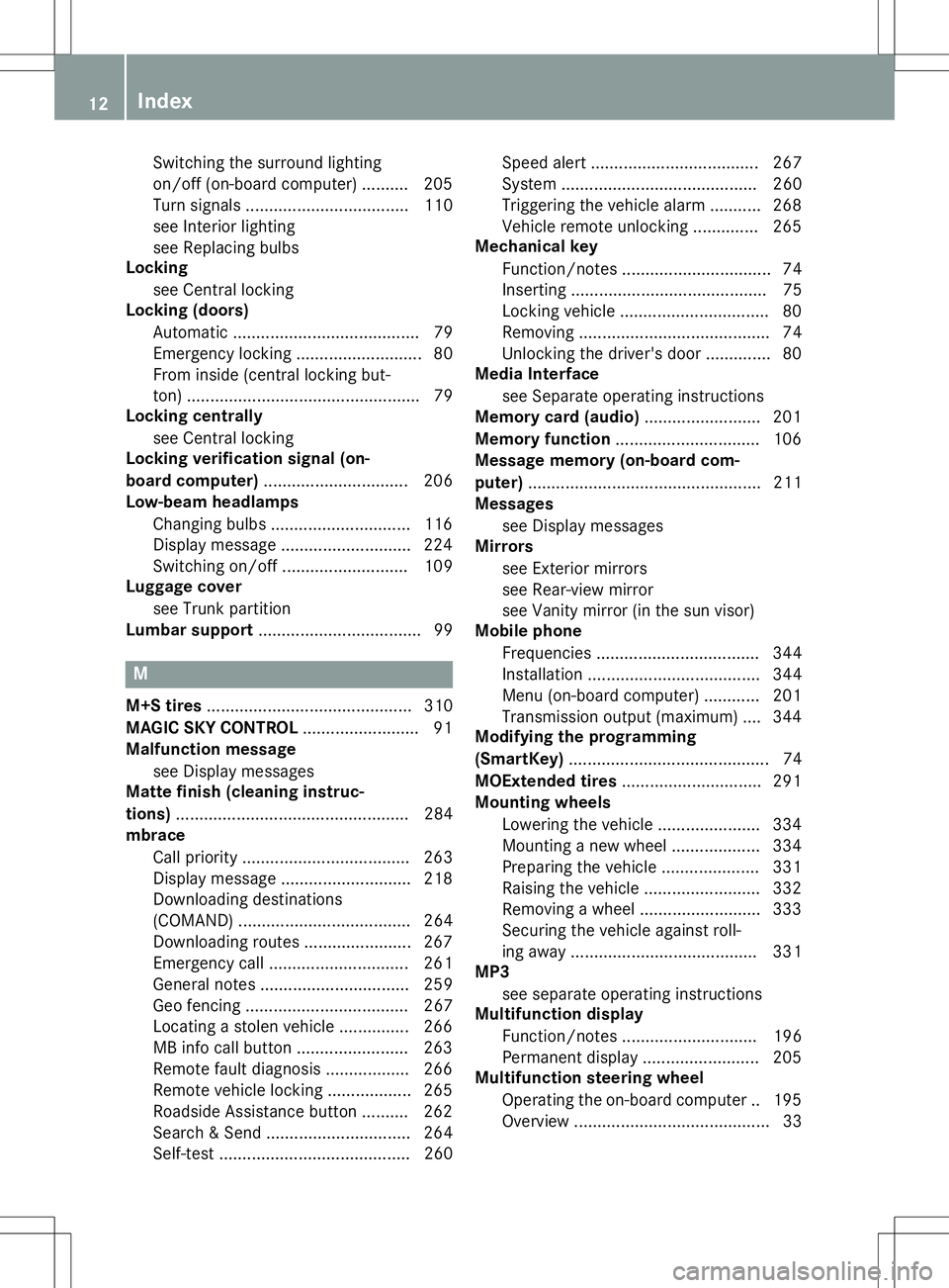 MERCEDES-BENZ SLK-CLASS ROADSTER 2016  Owners Manual Switching the surround lighting
on/off (on-board computer) .......... 205
Turn signals ................................... 110
see Interior lighting
see Replacing bulbs
Locking
see Central locking
Loc