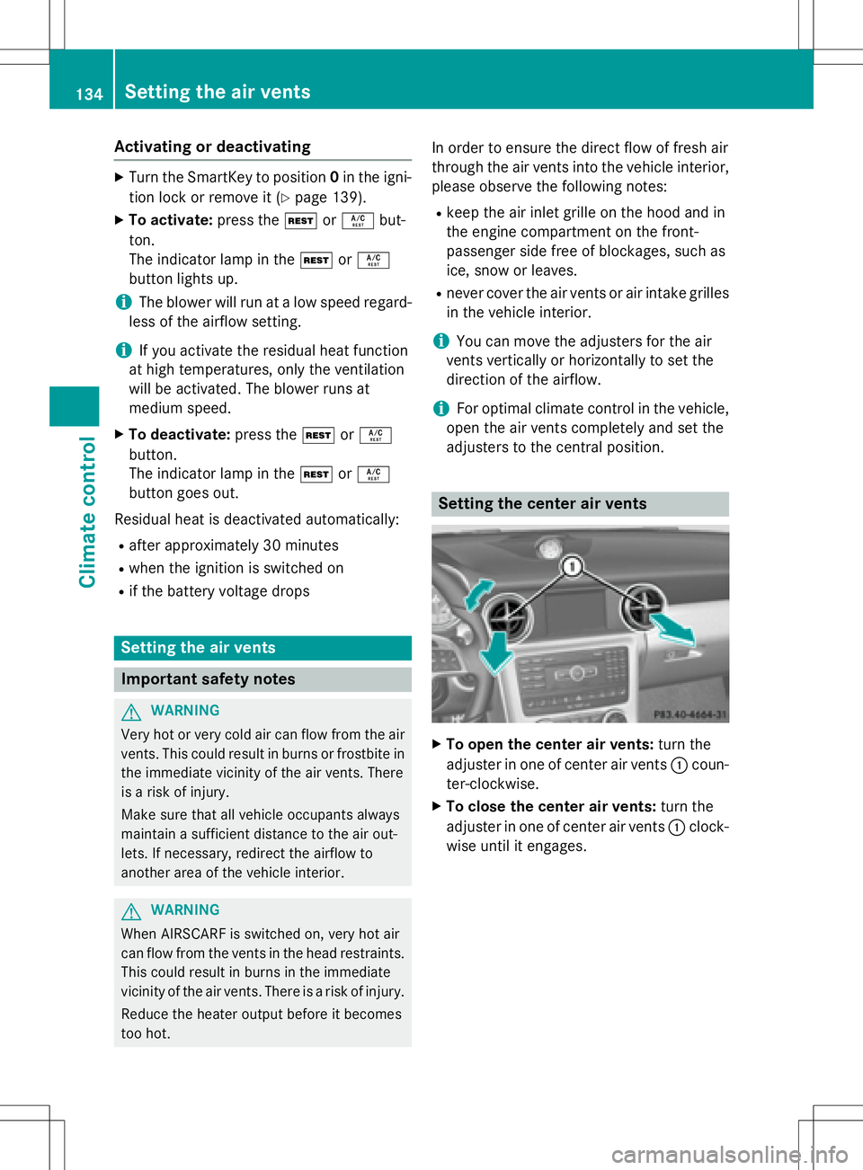 MERCEDES-BENZ SLK-CLASS ROADSTER 2016  Owners Manual Activatingordeactivating
XTurn th eSmartKey to position 0in th eigni-
tion loc kor remove it (
Ypage 139).
XTo activate:press th eÌ orÁ but-
ton.
The indicator lamp in th eÌ orÁ
butto nlights up.
