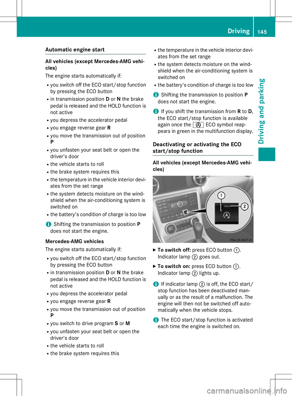 MERCEDES-BENZ SLK-CLASS ROADSTER 2016 Owners Manual Automa tic engine start
Allvehicles (excep tMercedes-AM G vehi-
cles)
The engin estart sautomatically if:
Ryou switch off th eECO start/sto pfunction
by pressing th eECO butto n
Rin transmission posit MERCEDES-BENZ SLK-CLASS ROADSTER 2016 Owners Manual Automa tic engine start
Allvehicles (excep tMercedes-AM G vehi-
cles)
The engin estart sautomatically if:
Ryou switch off th eECO start/sto pfunction
by pressing th eECO butto n
Rin transmission posit