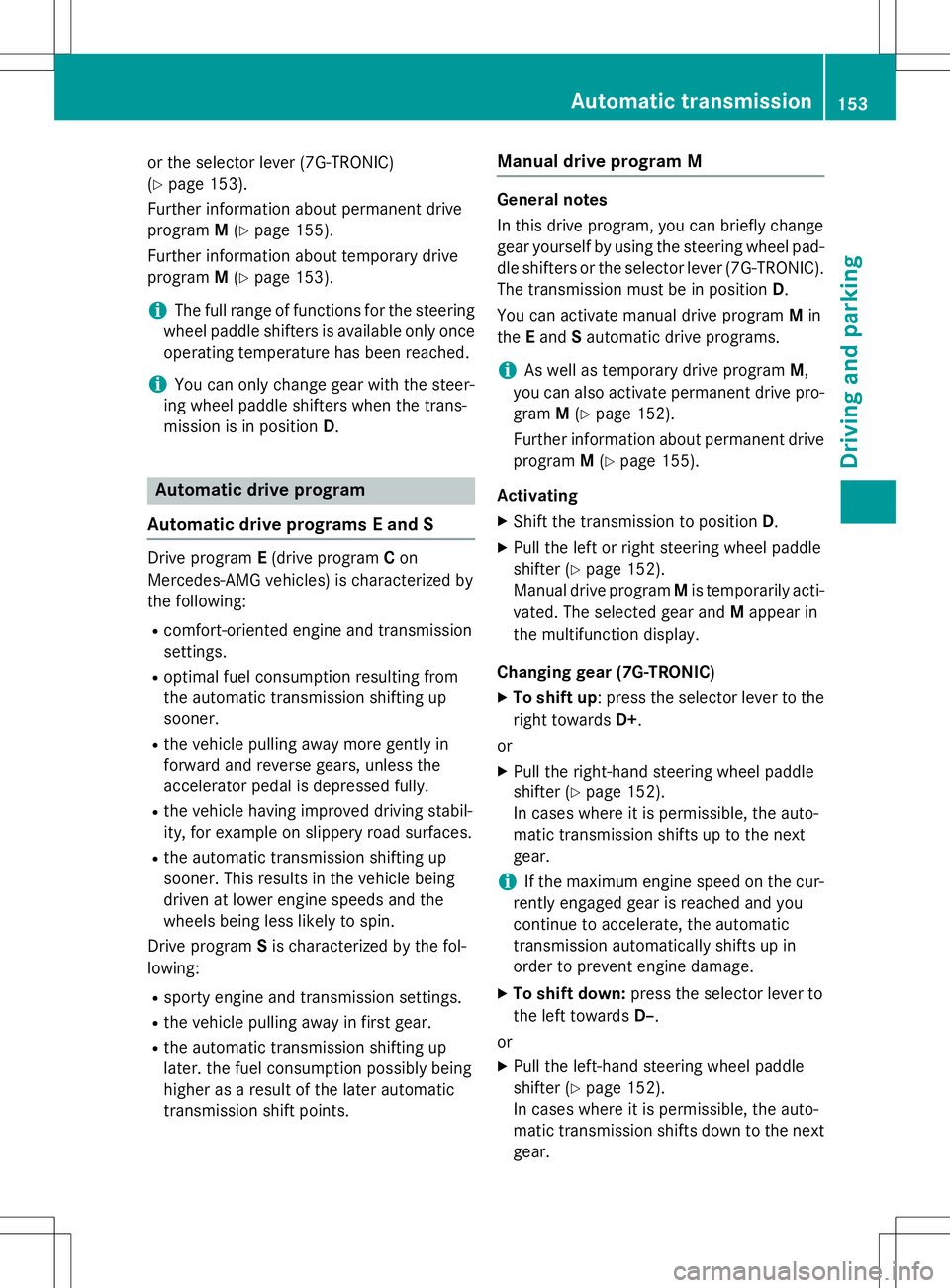 MERCEDES-BENZ SLK-CLASS ROADSTER 2016 Owners Manual or the selector lever (7G-TRONIC)
(
Ypage 153).
Further information about permanent drive
program M(
Ypage 155).
Further information about temporary drive
program M(
Ypage 153).
iThe full range of fun MERCEDES-BENZ SLK-CLASS ROADSTER 2016 Owners Manual or the selector lever (7G-TRONIC)
(
Ypage 153).
Further information about permanent drive
program M(
Ypage 155).
Further information about temporary drive
program M(
Ypage 153).
iThe full range of fun