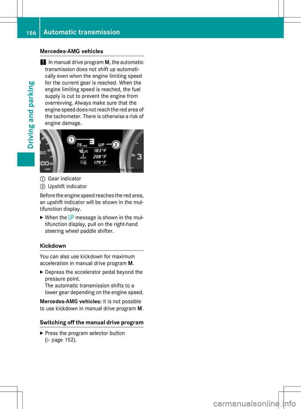 MERCEDES-BENZ SLK-CLASS ROADSTER 2016 Owners Manual Mercedes-AMG vehicles
!In manual drive programM, the automatic
transmission does not shift up automati-
cally even when the engine limiting speed
for the current gear is reached. When the
engine limit MERCEDES-BENZ SLK-CLASS ROADSTER 2016 Owners Manual Mercedes-AMG vehicles
!In manual drive programM, the automatic
transmission does not shift up automati-
cally even when the engine limiting speed
for the current gear is reached. When the
engine limit
