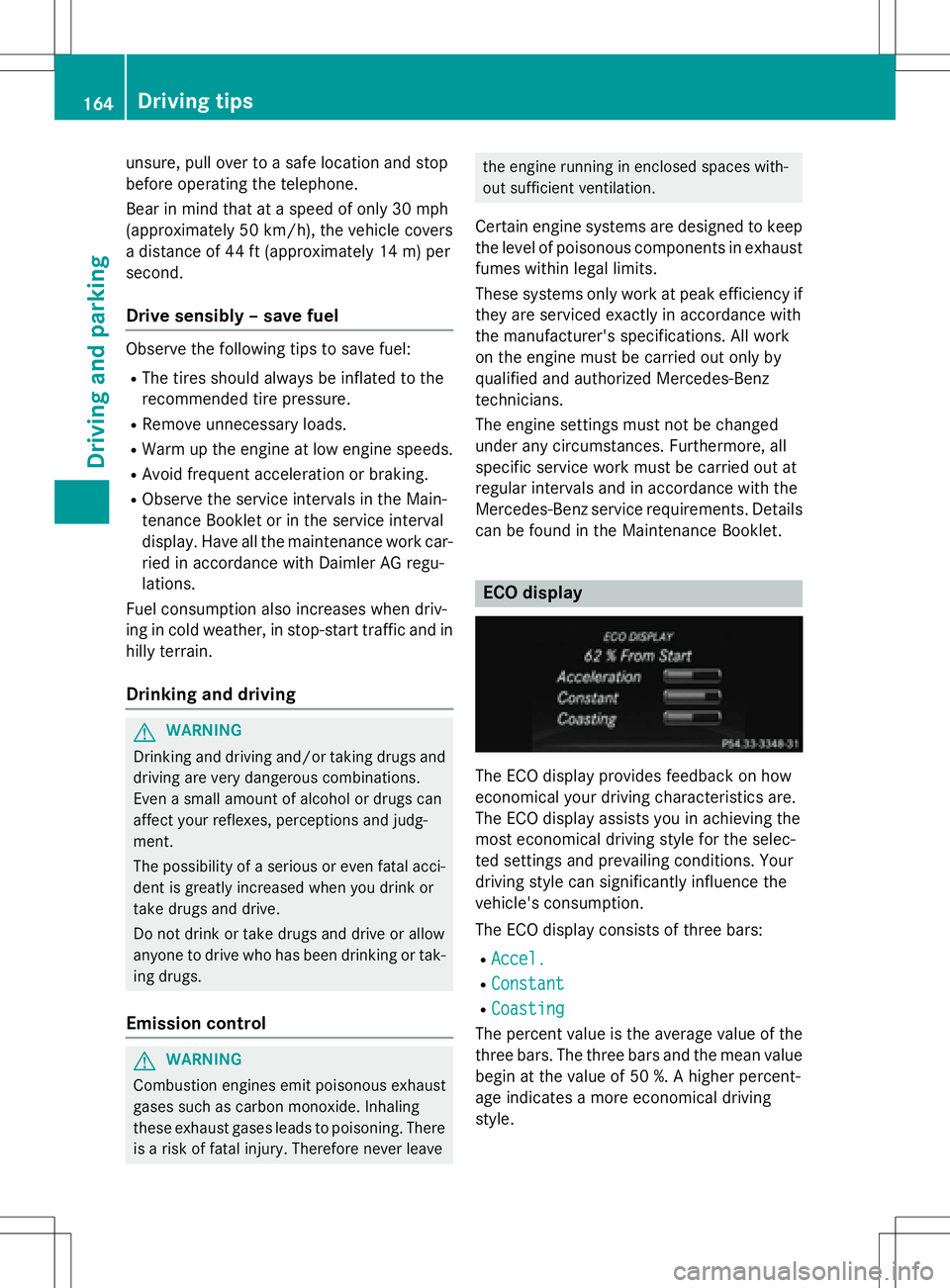 MERCEDES-BENZ SLK-CLASS ROADSTER 2016 Owners Manual unsure,pullover to a safe location and stop
before operating the telephone.
Bear inmind that at a speed of only 30 mph
(approximately 50 km/h), the vehicle covers
a dist ance of 44 ft (approximately 1 MERCEDES-BENZ SLK-CLASS ROADSTER 2016 Owners Manual unsure,pullover to a safe location and stop
before operating the telephone.
Bear inmind that at a speed of only 30 mph
(approximately 50 km/h), the vehicle covers
a dist ance of 44 ft (approximately 1
