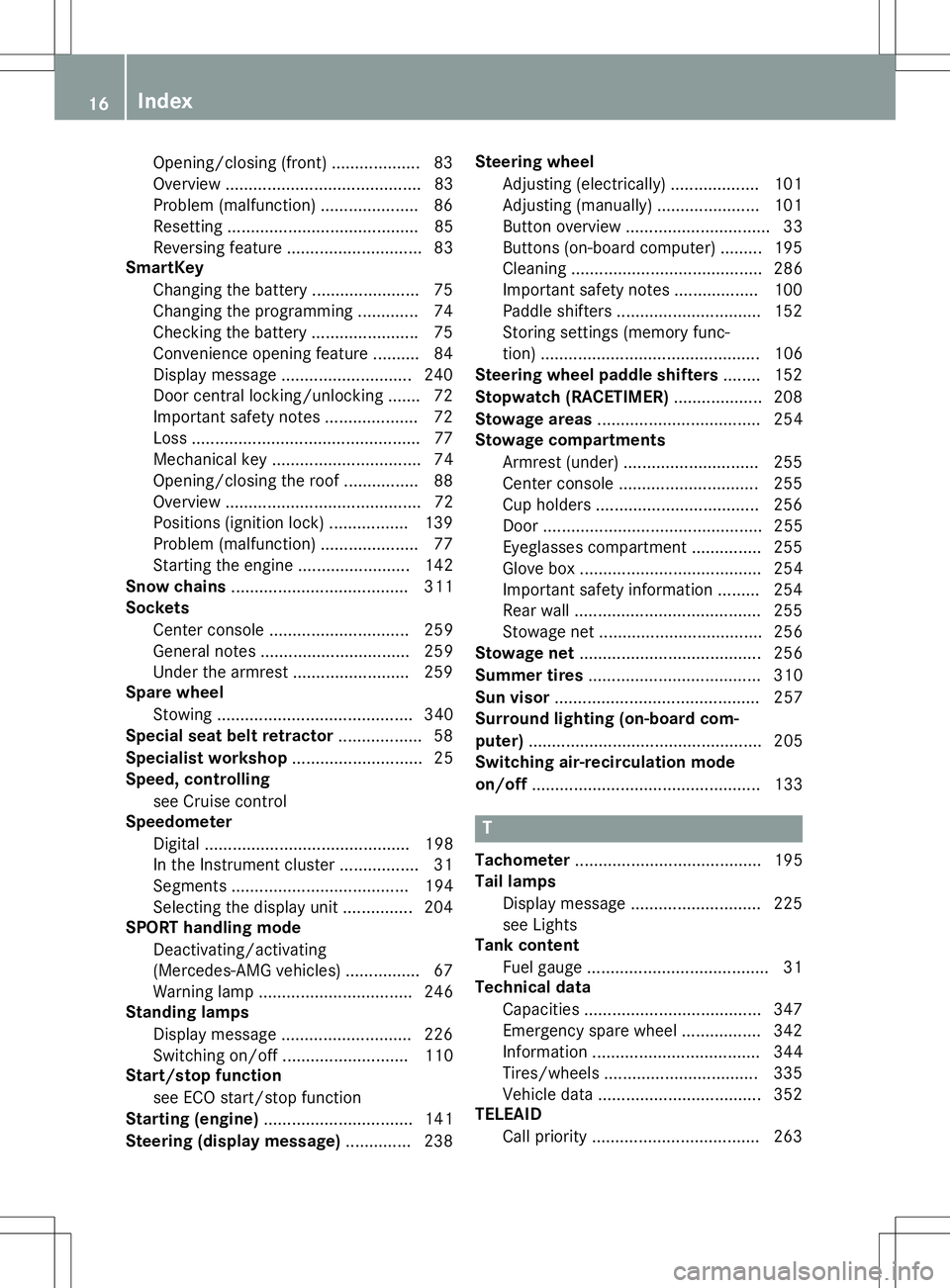 MERCEDES-BENZ SLK-CLASS ROADSTER 2016 User Guide Opening/closing (front) ...................83
Overview .......................................... 83
Problem (malfunction) ..................... 86
Resetting ......................................... 