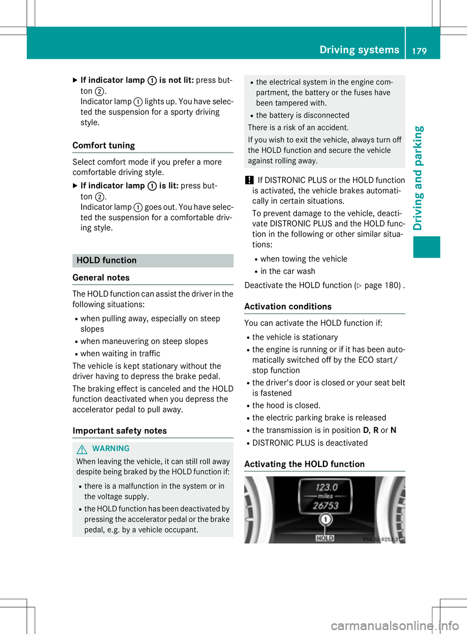 MERCEDES-BENZ SLK-CLASS ROADSTER 2016 Owners Manual XIf indicator lamp:is not lit:press but-
ton ;.
Indicator lamp :lights up. You have selec-
ted the suspension for a sporty driving
style.
Comfort tuning
Select comfort mode if you prefer a more
comfor MERCEDES-BENZ SLK-CLASS ROADSTER 2016 Owners Manual XIf indicator lamp:is not lit:press but-
ton ;.
Indicator lamp :lights up. You have selec-
ted the suspension for a sporty driving
style.
Comfort tuning
Select comfort mode if you prefer a more
comfor