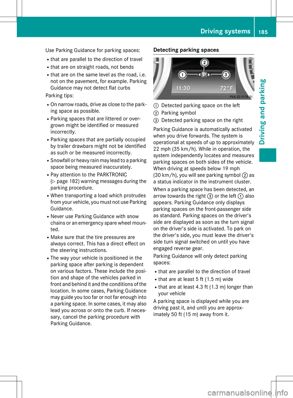 MERCEDES-BENZ SLK-CLASS ROADSTER 2016 Owners Manual Use Parking Guidance for parking spaces:
Rthat are parallel to the direction of travel
Rthat are on straight roads, not bends
Rthat are on the same level as the road, i.e.
not on the pavement, for exa MERCEDES-BENZ SLK-CLASS ROADSTER 2016 Owners Manual Use Parking Guidance for parking spaces:
Rthat are parallel to the direction of travel
Rthat are on straight roads, not bends
Rthat are on the same level as the road, i.e.
not on the pavement, for exa