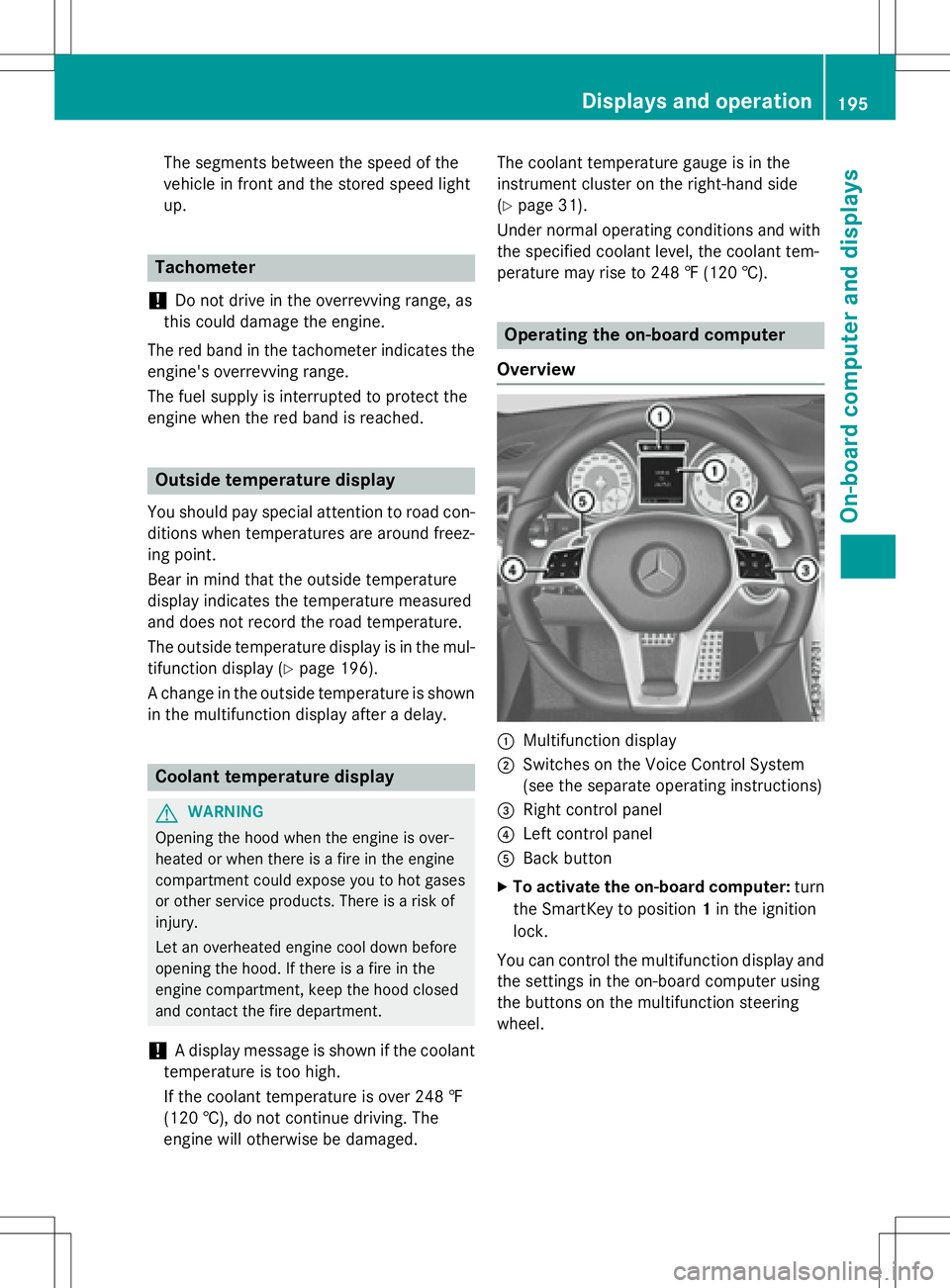 MERCEDES-BENZ SLK-CLASS ROADSTER 2016  Owners Manual The segments between the speed of the
vehicle in front and the stored speed light
up.
Tachometer
!
Do not drive in the overrevving range, as
this could damage the engine.
The red band in the tachomete