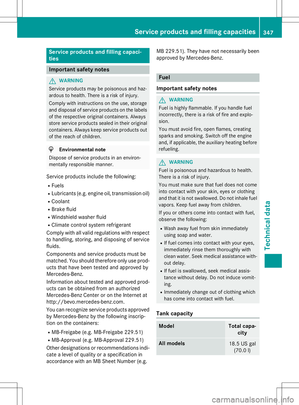 MERCEDES-BENZ SLK-CLASS ROADSTER 2016  Owners Manual Service products and filling capaci-
ties
Important safety notes
GWARNING
Service products may be poisonous and haz-
ardous to health. There is a risk of injury.
Comply with instructions on the use, s