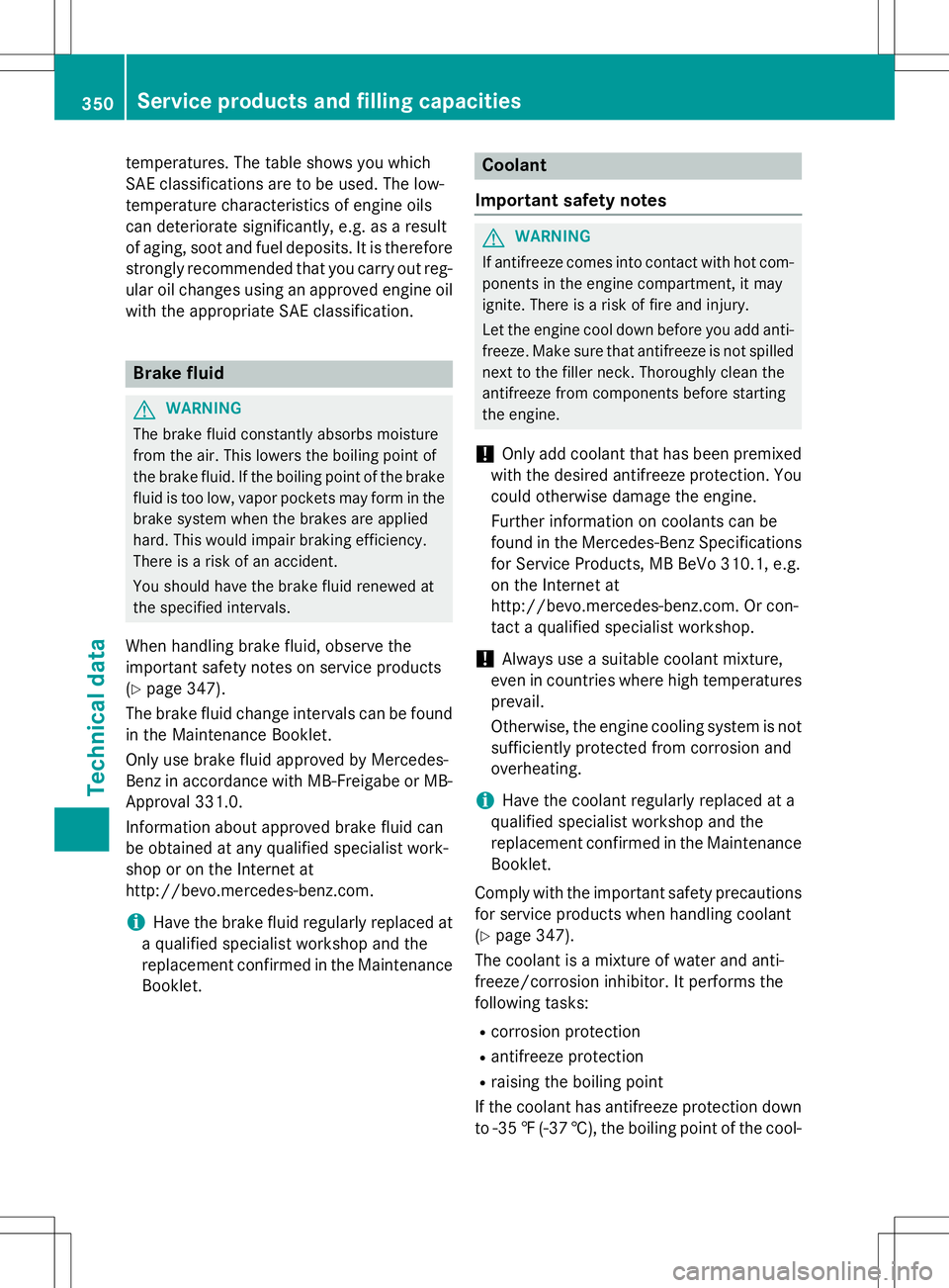 MERCEDES-BENZ SLK-CLASS ROADSTER 2016  Owners Manual temperatures. The table shows you which
SAE classifications are to be used. The low-
temperature characteristics of engine oils
can deteriorate significantly, e.g. as a result
of aging, soot and fuel 