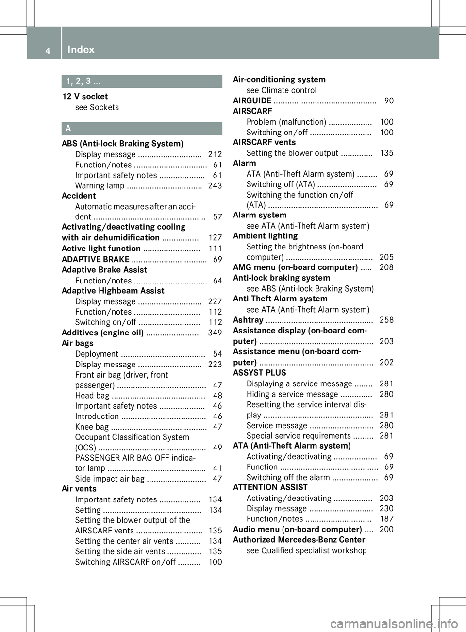 MERCEDES-BENZ SLK-CLASS ROADSTER 2016  Owners Manual 1, 2, 3 ...
12 V socketsee Sockets
A
ABS (Anti-lock Braking System)Display message ............................ 212
Function/notes ................................ 61
Important safety notes ..........