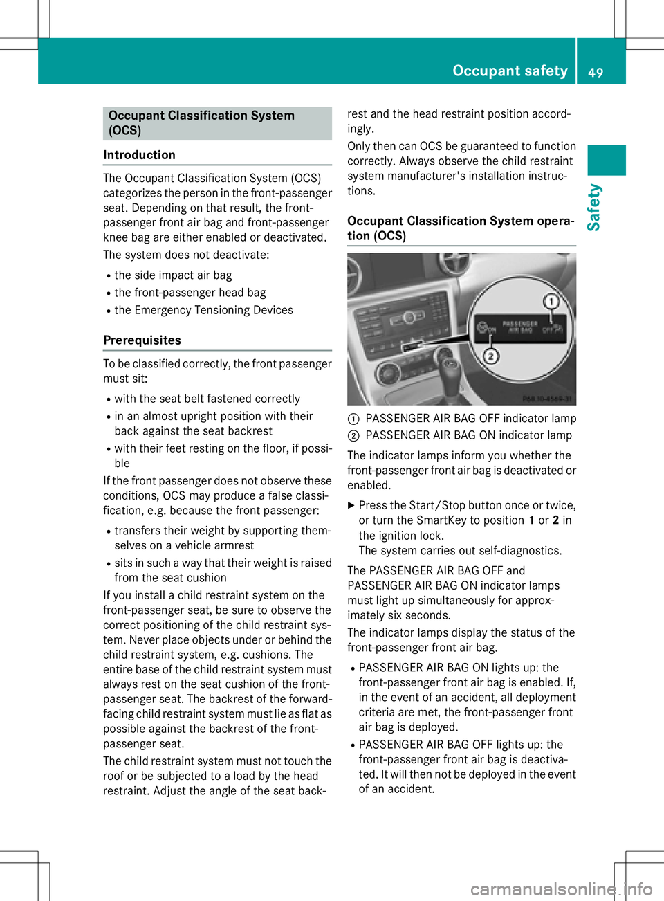 MERCEDES-BENZ SLK-CLASS ROADSTER 2016  Owners Manual Occupant Classification System
(OCS)
Introduction
The Occupant Classification System (OCS)
categorizes the person in the front-passenger
seat. Depending on that result, the front-
passenger front air 