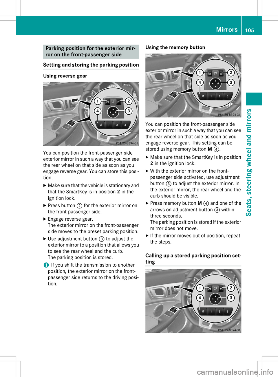 MERCEDES-BENZ SLK-CLASS ROADSTER 2015 Owners Manual Parking position for the exterior mir-
ror on the front-passenger side
Setting and storing the parking position
Using reverse gear
You can position the front-passenger side
exterior mirror in such a MERCEDES-BENZ SLK-CLASS ROADSTER 2015 Owners Manual Parking position for the exterior mir-
ror on the front-passenger side
Setting and storing the parking position
Using reverse gear
You can position the front-passenger side
exterior mirror in such a
