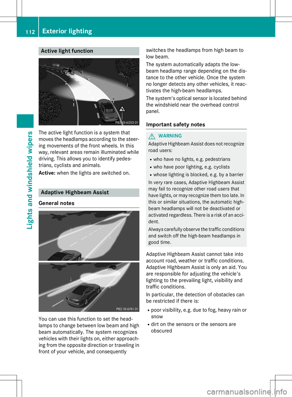 MERCEDES-BENZ SLK-CLASS ROADSTER 2015  Owners Manual Active light function
The active light function is a system that 
moves the headlamps according to the steer-
ing movements of the front wheels. In this
way, relevant areas remain illuminated while
dr