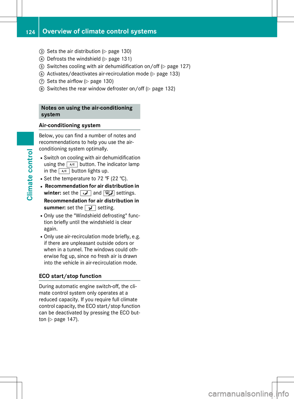 MERCEDES-BENZ SLK-CLASS ROADSTER 2015  Owners Manual =Sets the air distribution (Ypage 130)
?Defrosts the windshield ( Ypage 131)
ASwitches cooling with air dehumidification on/off ( Ypage 127)
BActivates/deactivates air-recirculation mode ( Ypage 133)
