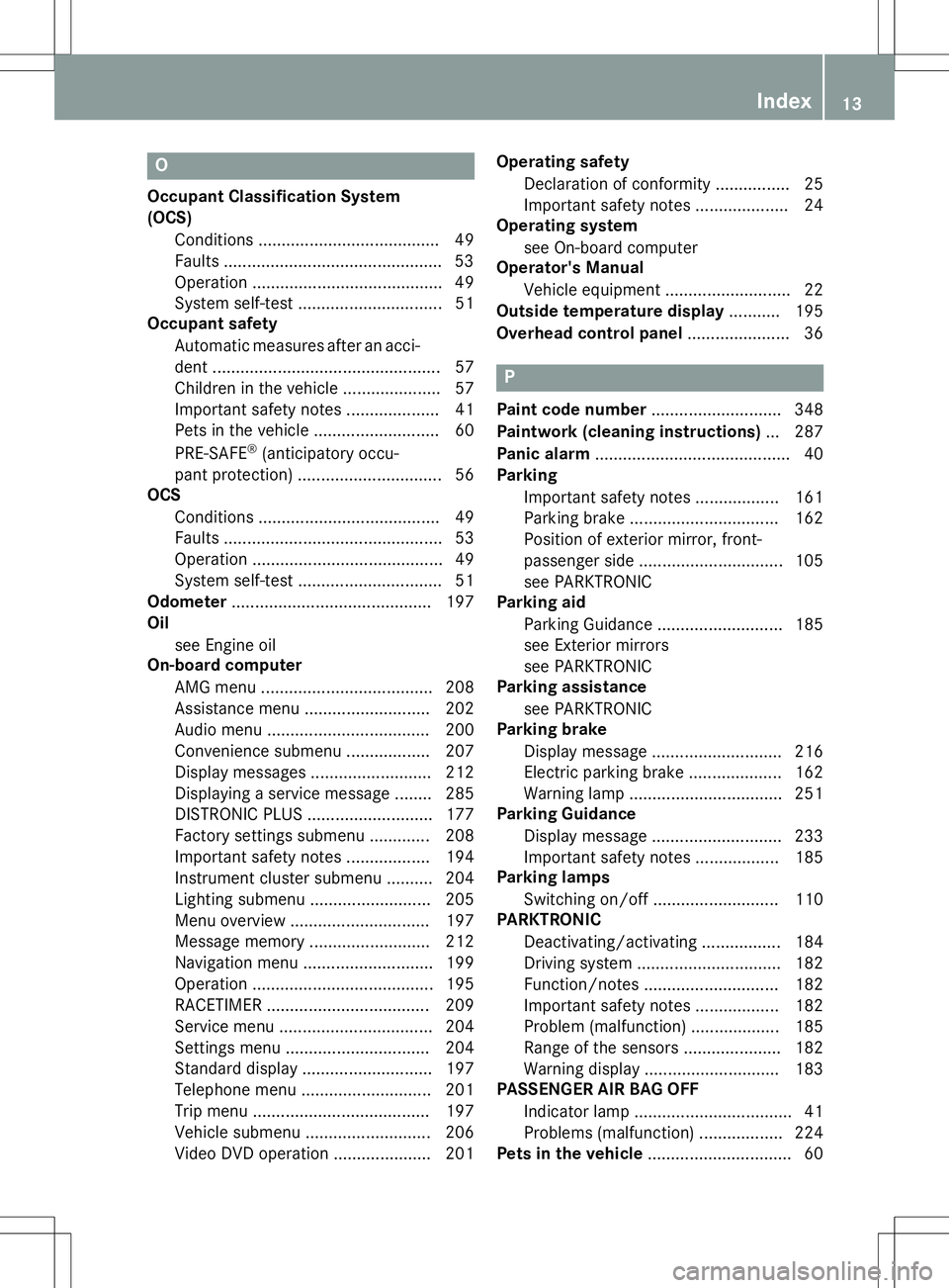 MERCEDES-BENZ SLK-CLASS ROADSTER 2015 User Guide O
Occupant Classification System (OCS)Conditions ....................................... 49
Faults ............................................... 53
Operation ........................................
