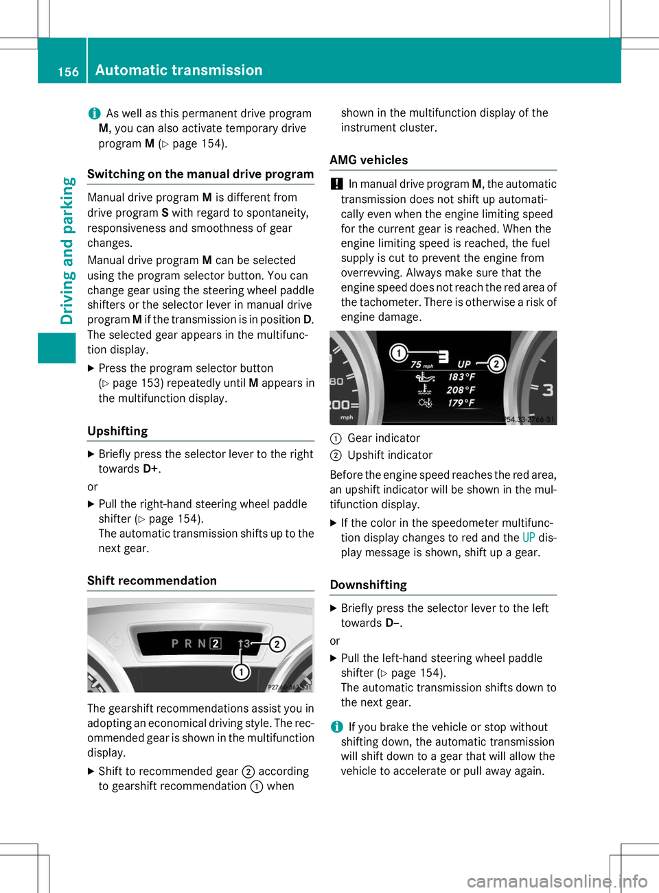 MERCEDES-BENZ SLK-CLASS ROADSTER 2015  Owners Manual iAs well as this permanent drive program
M , you can also activate temporary drive
program M(Y page 154).
Switching on the manual drive program
Manual drive program Mis different from
drive program Sw