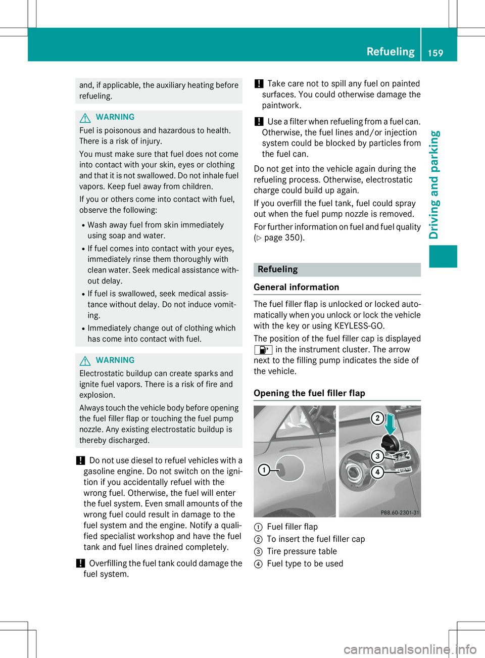 MERCEDES-BENZ SLK-CLASS ROADSTER 2015  Owners Manual and, if applicable, the auxiliary heating beforerefueling.
GWARNING
Fuel is poisonous and hazardous to health. 
There is a risk of injury. 
You must make sure that fuel does not comeinto contact with 