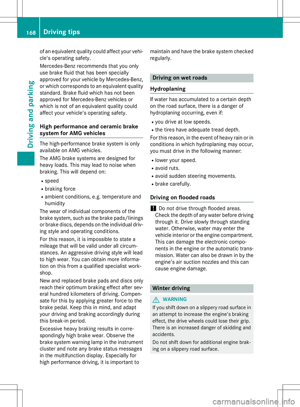 MERCEDES-BENZ SLK-CLASS ROADSTER 2015  Owners Manual of an equivalent quality could affect your vehi-cle's operating safety. 
Mercedes-Benz recommends that you only 
use brake fluid that has been specially
approved for your vehicle by Mercedes-Benz,
