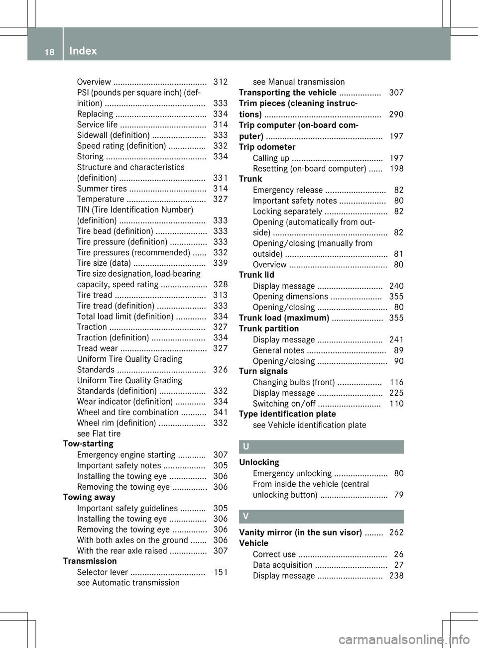 MERCEDES-BENZ SLK-CLASS ROADSTER 2015 User Guide Overview ........................................312
PSI (pounds per square inch) (def-
inition) .......................................... .333
Replacing ....................................... 334 
