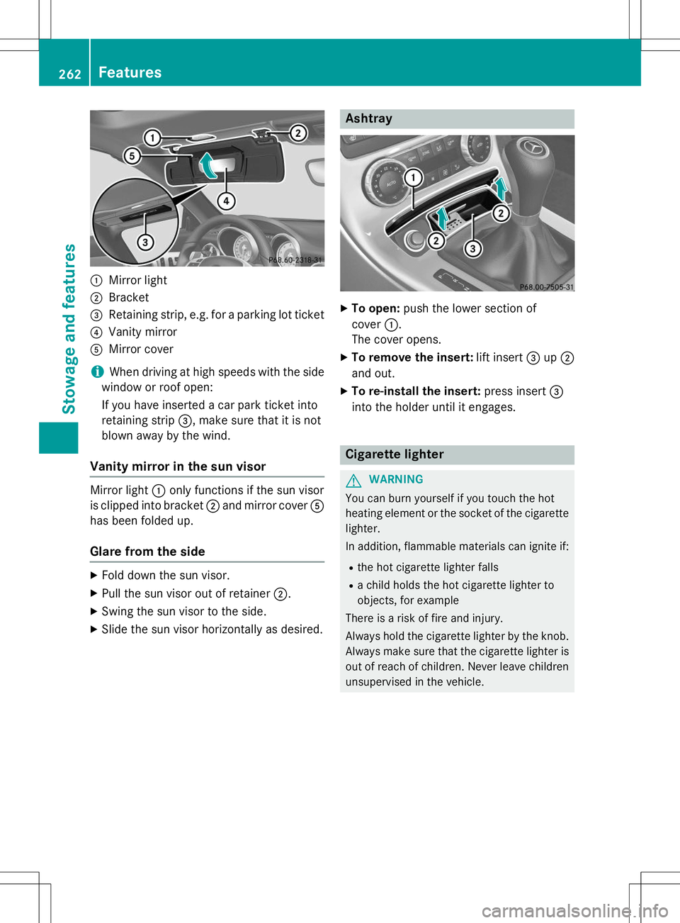 MERCEDES-BENZ SLK-CLASS ROADSTER 2015 Owners Manual :Mirror light
;Bracket
=Retaining strip, e.g. for a parking lot ticket
?Vanity mirror
AMirror cover
iWhen driving at high speeds with the side
window or roof open:
If you have inserted a car park tic MERCEDES-BENZ SLK-CLASS ROADSTER 2015 Owners Manual :Mirror light
;Bracket
=Retaining strip, e.g. for a parking lot ticket
?Vanity mirror
AMirror cover
iWhen driving at high speeds with the side
window or roof open:
If you have inserted a car park tic