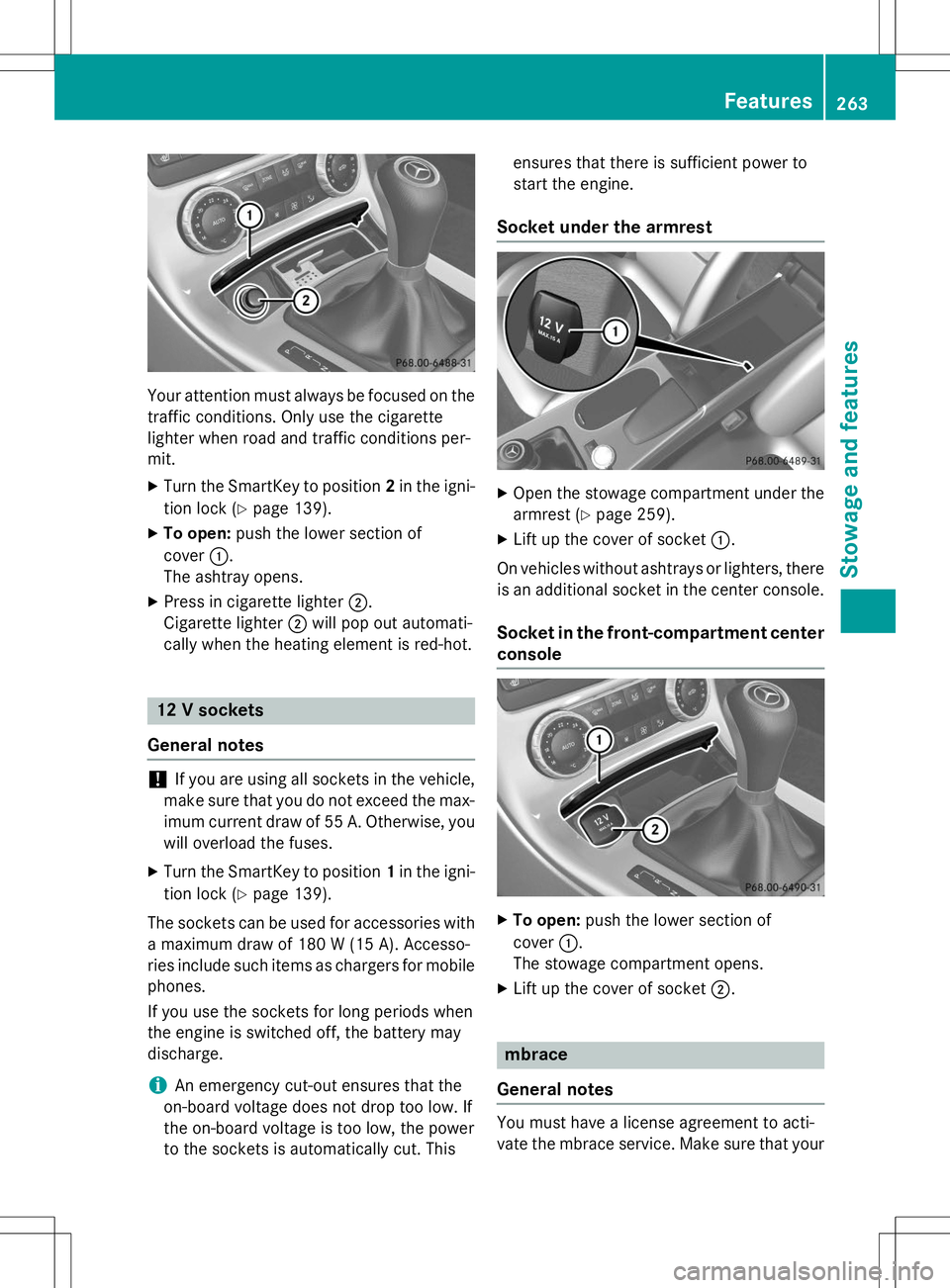 MERCEDES-BENZ SLK-CLASS ROADSTER 2015 Owners Manual Your attention must always be focused on thetraffic conditions. Only use the cigarette
lighter when road and traffic conditions per-
mit. X Turn the SmartKey to position 2in the igni-
tion lock ( Ypa MERCEDES-BENZ SLK-CLASS ROADSTER 2015 Owners Manual Your attention must always be focused on thetraffic conditions. Only use the cigarette
lighter when road and traffic conditions per-
mit. X Turn the SmartKey to position 2in the igni-
tion lock ( Ypa
