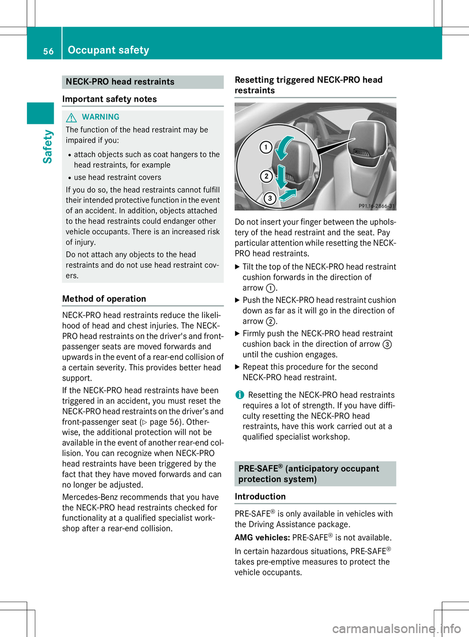 MERCEDES-BENZ SLK-CLASS ROADSTER 2015 Workshop Manual NECK-PRO head restraints
Important safety notes
GWARNING
The function of the head restraint may be
impaired if you: R attach objects such as coat hangers to the
head restraints, for example
R use hea MERCEDES-BENZ SLK-CLASS ROADSTER 2015 Workshop Manual NECK-PRO head restraints
Important safety notes
GWARNING
The function of the head restraint may be
impaired if you: R attach objects such as coat hangers to the
head restraints, for example
R use hea