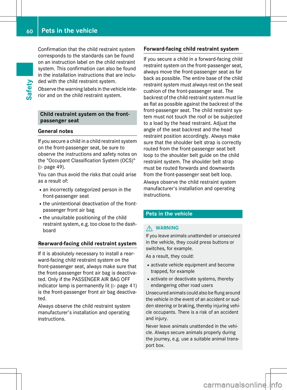 MERCEDES-BENZ SLK-CLASS ROADSTER 2015 Repair Manual Confirmation that the child restraint system
corresponds to the standards can be found
on an instruction label on the child restraint
system. This confirmation can also be found
in the installation i MERCEDES-BENZ SLK-CLASS ROADSTER 2015 Repair Manual Confirmation that the child restraint system
corresponds to the standards can be found
on an instruction label on the child restraint
system. This confirmation can also be found
in the installation i
