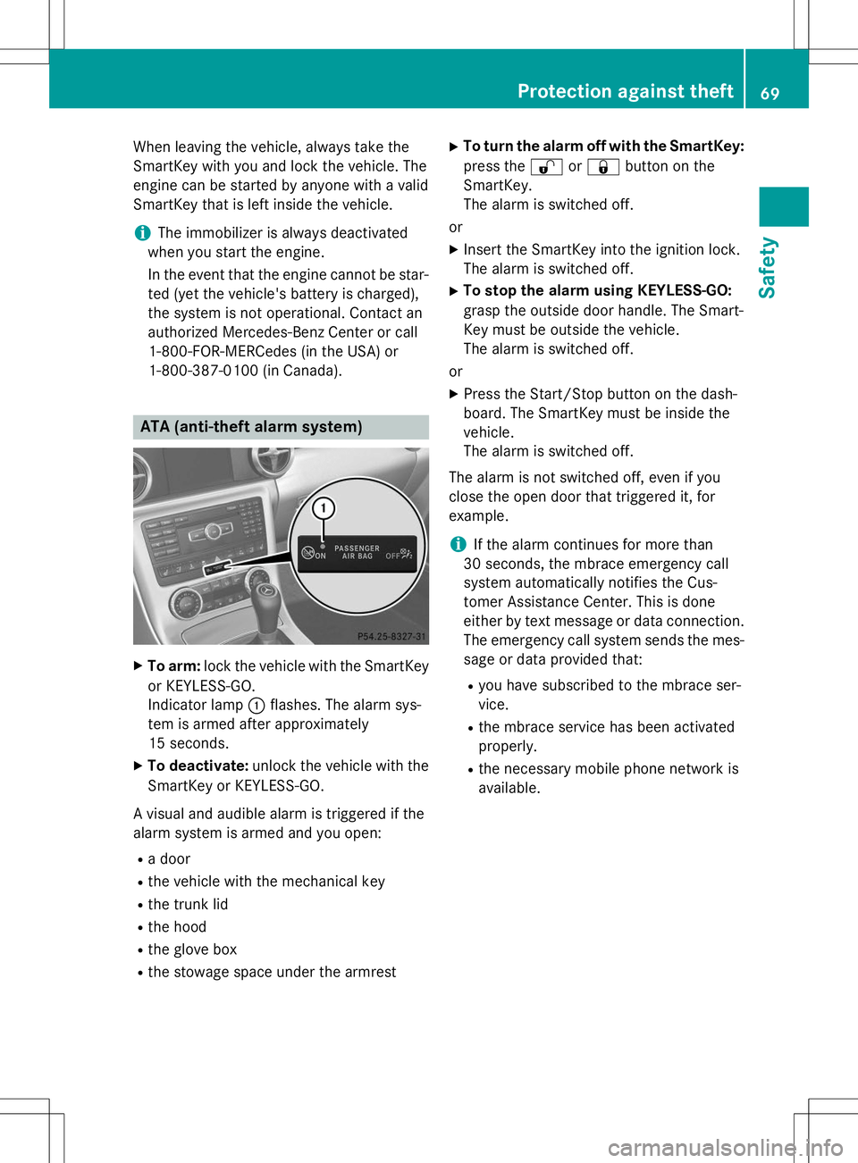 MERCEDES-BENZ SLK-CLASS ROADSTER 2015 Manual PDF When leaving the vehicle, always take the 
SmartKey with you and lock the vehicle. The
engine can be started by anyone with a valid
SmartKey that is left inside the vehicle.
iThe immobilizer is always
