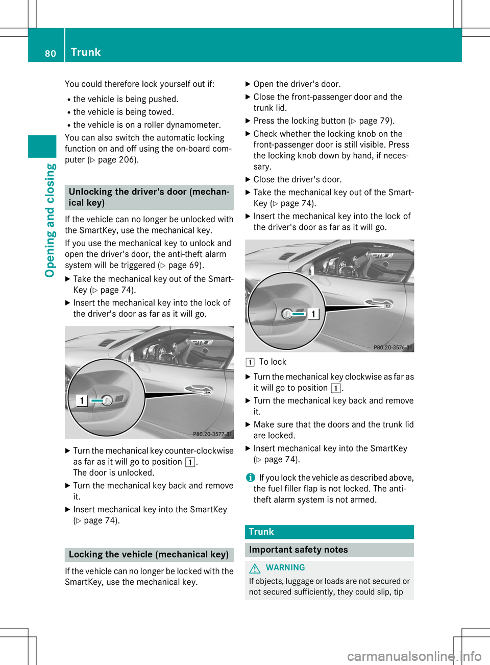 MERCEDES-BENZ SLK-CLASS ROADSTER 2015 Manual Online You could therefore lock yourself out if:
R the vehicle is being pushed.
R the vehicle is being towed.
R the vehicle is on a roller dynamometer.
You can also switch the automatic locking
function on MERCEDES-BENZ SLK-CLASS ROADSTER 2015 Manual Online You could therefore lock yourself out if:
R the vehicle is being pushed.
R the vehicle is being towed.
R the vehicle is on a roller dynamometer.
You can also switch the automatic locking
function on