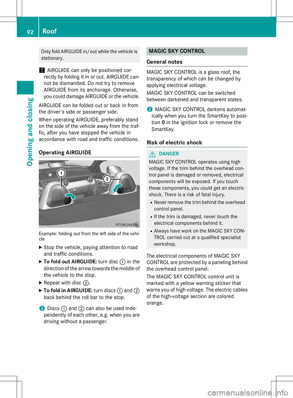 MERCEDES-BENZ SLK-CLASS ROADSTER 2015 Owners Manual Only fold AIRGUIDE in/out while the vehicle isstationary.
!AIRGUIDE can only be positioned cor-
rectly by folding it in or out. AIRGUIDE can-
not be dismantled. Do not try to remove
AIRGUIDE from its MERCEDES-BENZ SLK-CLASS ROADSTER 2015 Owners Manual Only fold AIRGUIDE in/out while the vehicle isstationary.
!AIRGUIDE can only be positioned cor-
rectly by folding it in or out. AIRGUIDE can-
not be dismantled. Do not try to remove
AIRGUIDE from its