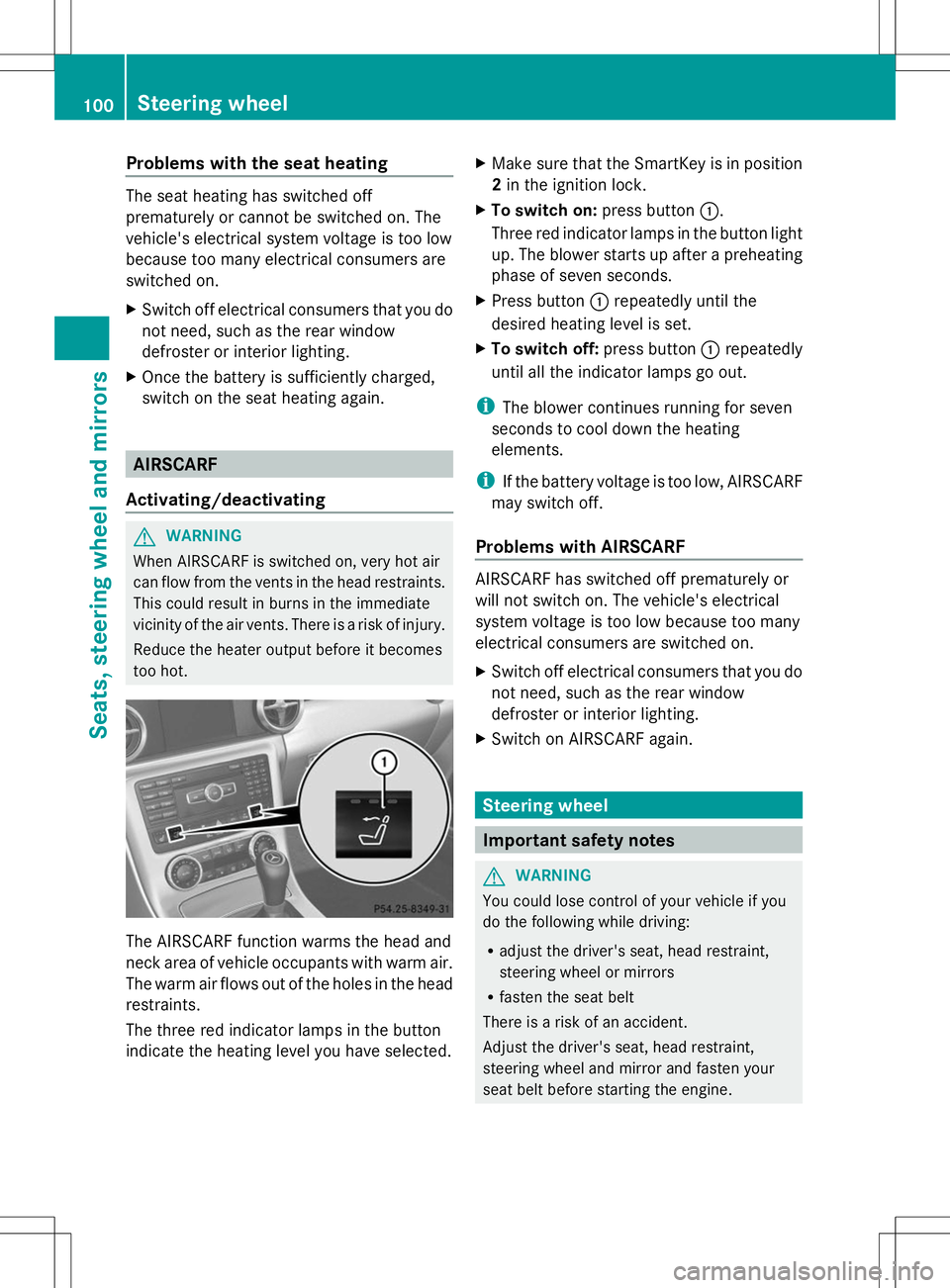 MERCEDES-BENZ SLK-CLASS ROADSTER 2014 Owners Manual Problems with the seat heating
The seat heating has switched off
prematurely or cannot be switched on. The
vehicle's electrical system voltage is too low
because too many electrical consumers are
MERCEDES-BENZ SLK-CLASS ROADSTER 2014 Owners Manual Problems with the seat heating
The seat heating has switched off
prematurely or cannot be switched on. The
vehicle's electrical system voltage is too low
because too many electrical consumers are