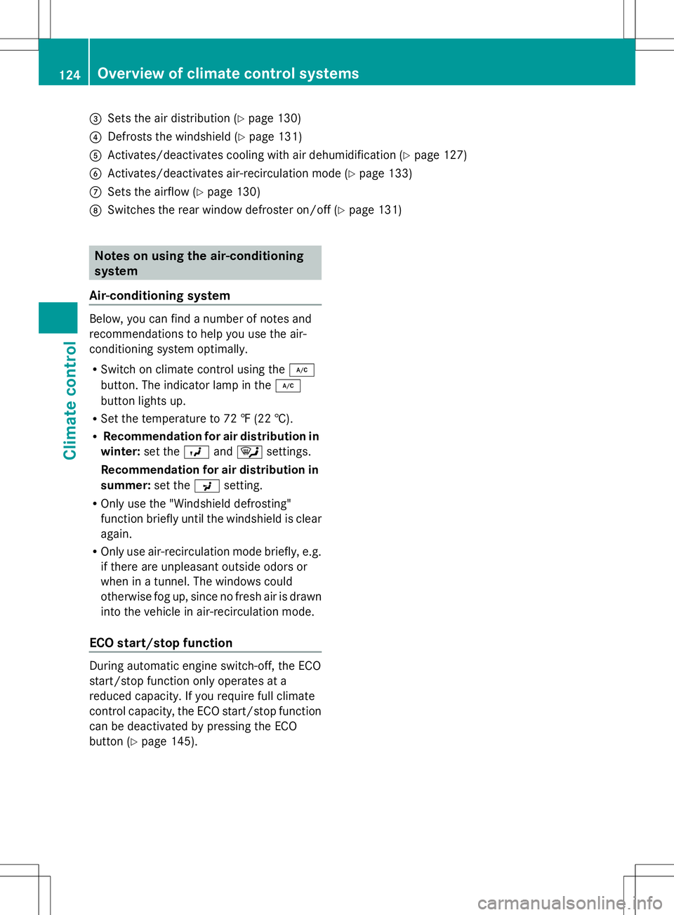 MERCEDES-BENZ SLK-CLASS ROADSTER 2014 Owners Manual =
Sets the air distribution (Y page 130)
? Defrosts the windshield (Y page 131)
A Activates/deactivates cooling with air dehumidification (Y page 127)
B Activates/deactivates air-recirculation mode (Y MERCEDES-BENZ SLK-CLASS ROADSTER 2014 Owners Manual =
Sets the air distribution (Y page 130)
? Defrosts the windshield (Y page 131)
A Activates/deactivates cooling with air dehumidification (Y page 127)
B Activates/deactivates air-recirculation mode (Y