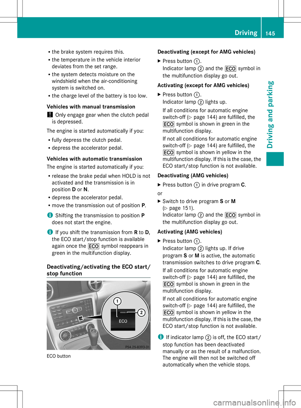 MERCEDES-BENZ SLK-CLASS ROADSTER 2014 Owners Manual R
the brake system requires this.
R the temperature in the vehicle interior
deviates from the set range.
R the system detects moisture on the
windshield when the air-conditioning
system is switched on MERCEDES-BENZ SLK-CLASS ROADSTER 2014 Owners Manual R
the brake system requires this.
R the temperature in the vehicle interior
deviates from the set range.
R the system detects moisture on the
windshield when the air-conditioning
system is switched on