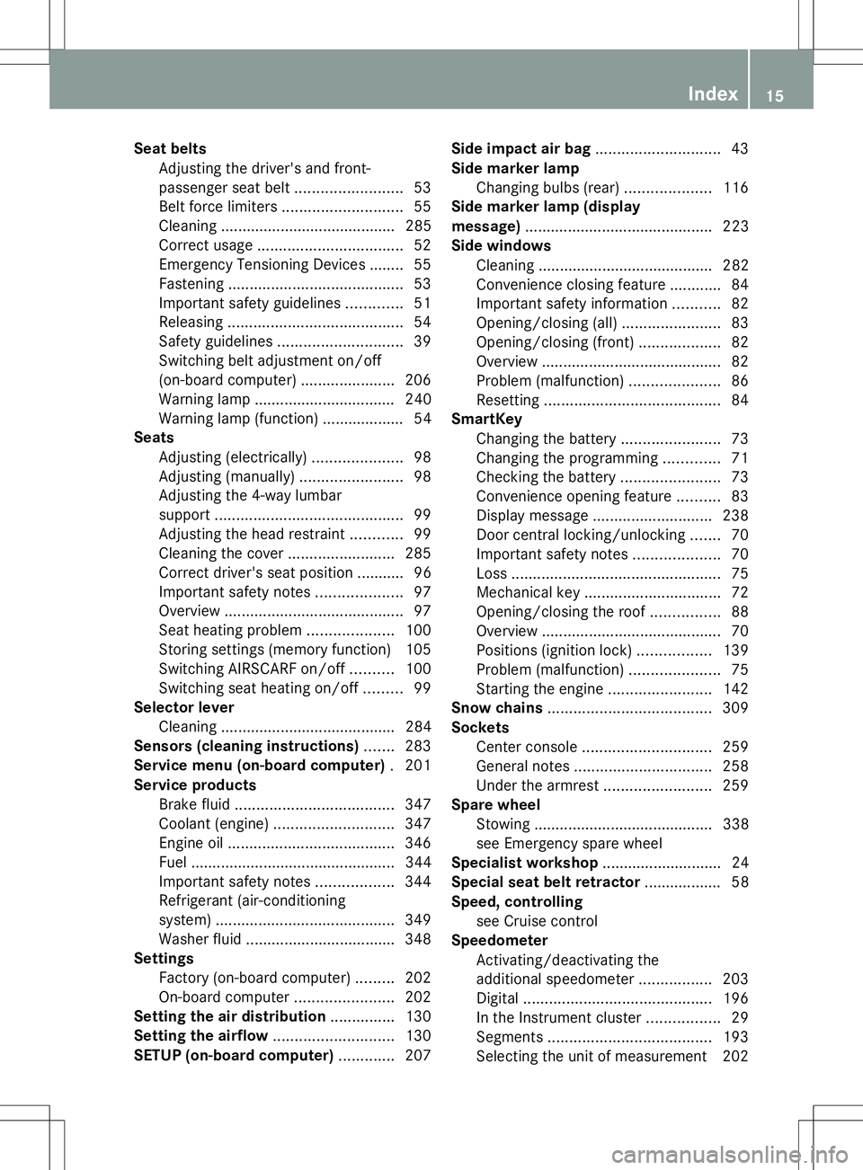 MERCEDES-BENZ SLK-CLASS ROADSTER 2014  Owners Manual Seat belts
Adjusting the driver's and front-
passenger seat belt .........................53
Belt force limiters ............................ 55
Cleaning ......................................... 