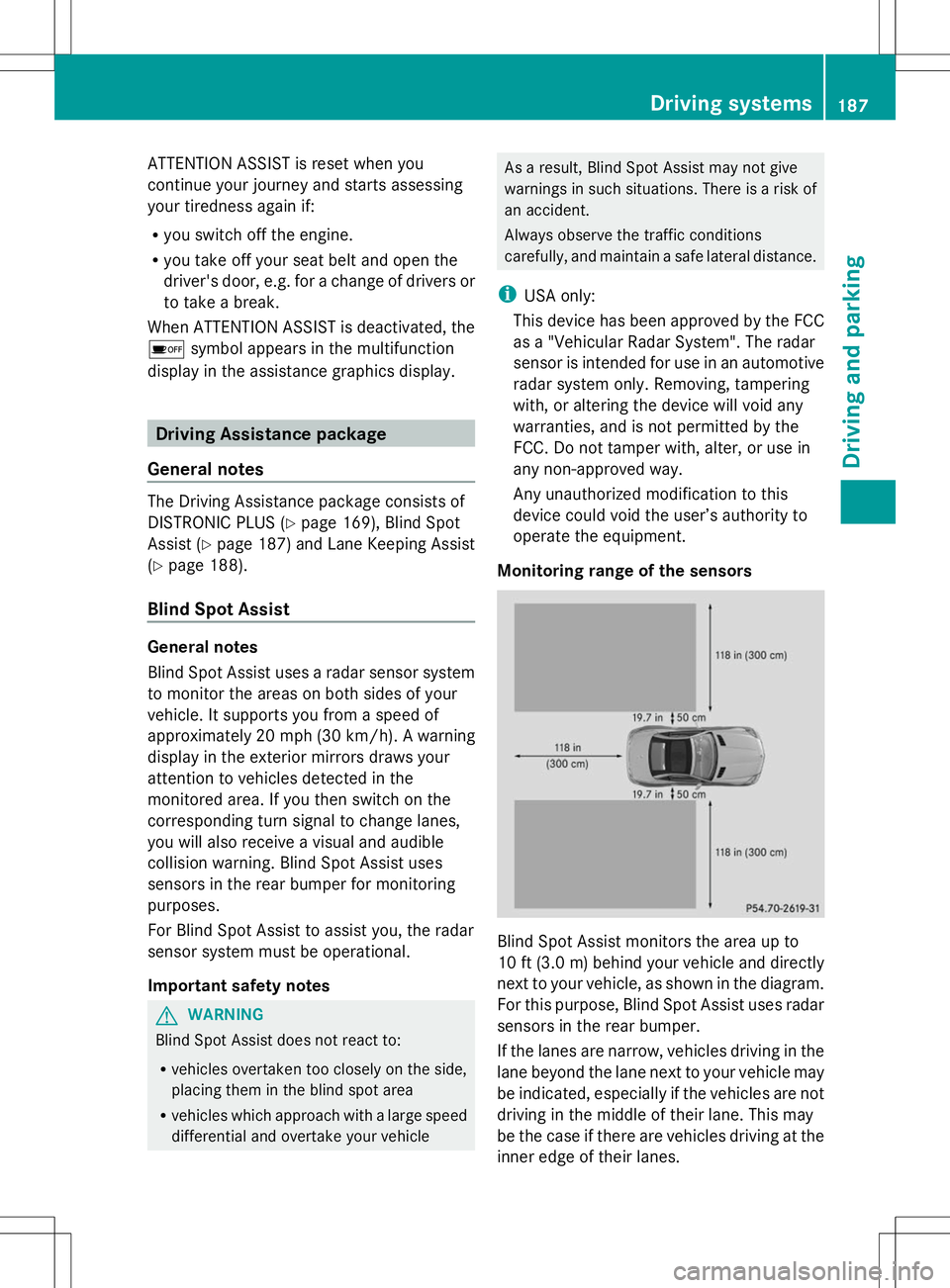 MERCEDES-BENZ SLK-CLASS ROADSTER 2014 Owners Manual ATTENTION ASSIST is reset when you
continue your journey and starts assessing
your tiredness again if:
R you switch off the engine.
R you take off your seat belt and open the
driver's door, e.g. f MERCEDES-BENZ SLK-CLASS ROADSTER 2014 Owners Manual ATTENTION ASSIST is reset when you
continue your journey and starts assessing
your tiredness again if:
R you switch off the engine.
R you take off your seat belt and open the
driver's door, e.g. f